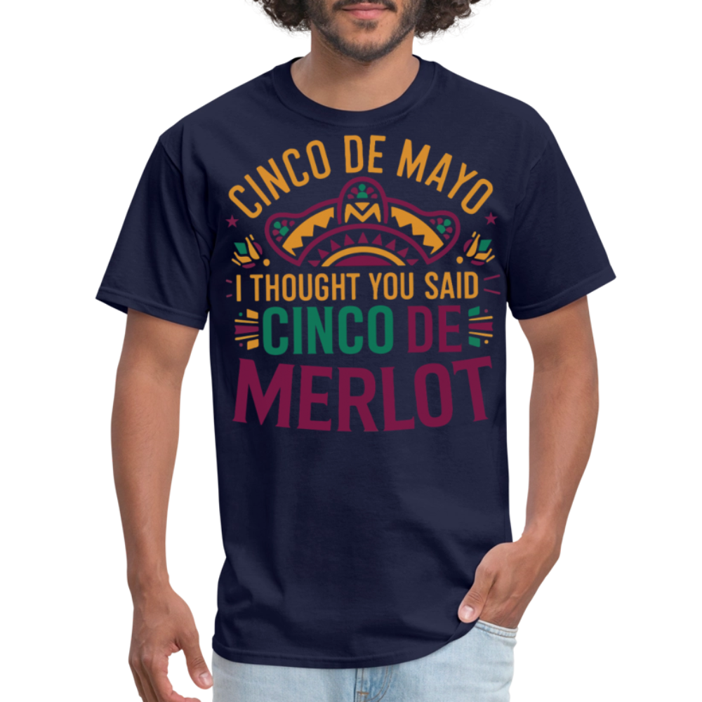 Cinco De Mayo I Thought You Said Cinco De Merlot Funny Mexican Party T-shirt - navy