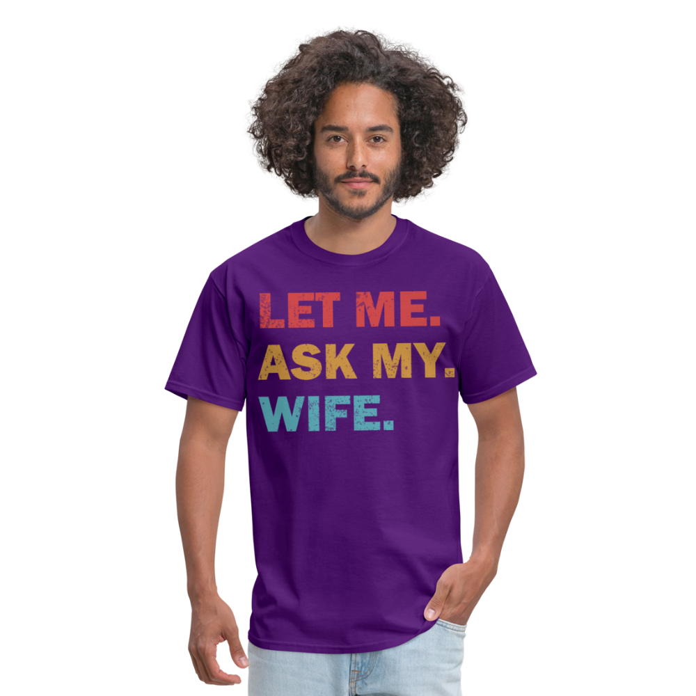 Husband Gift Idea Tee Let Me Ask My Wife T-Shirt - purple