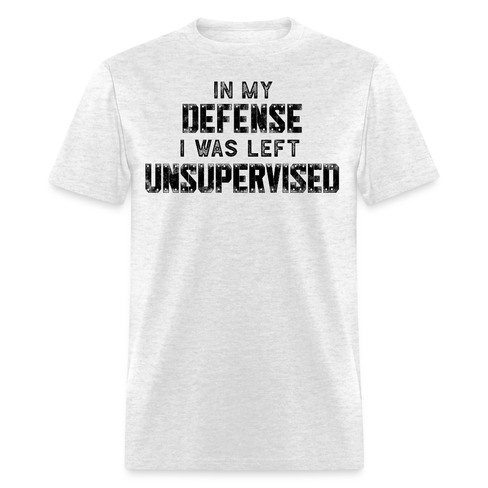 In My Defense I Was Left Unsupervised Sarcastic Quote T-Shirt - light heather gray