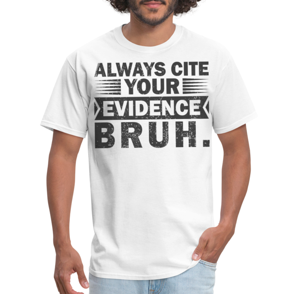 Academic Integrity Tee Always Cite Your Evidence Bruh Unisex T-Shirt - white