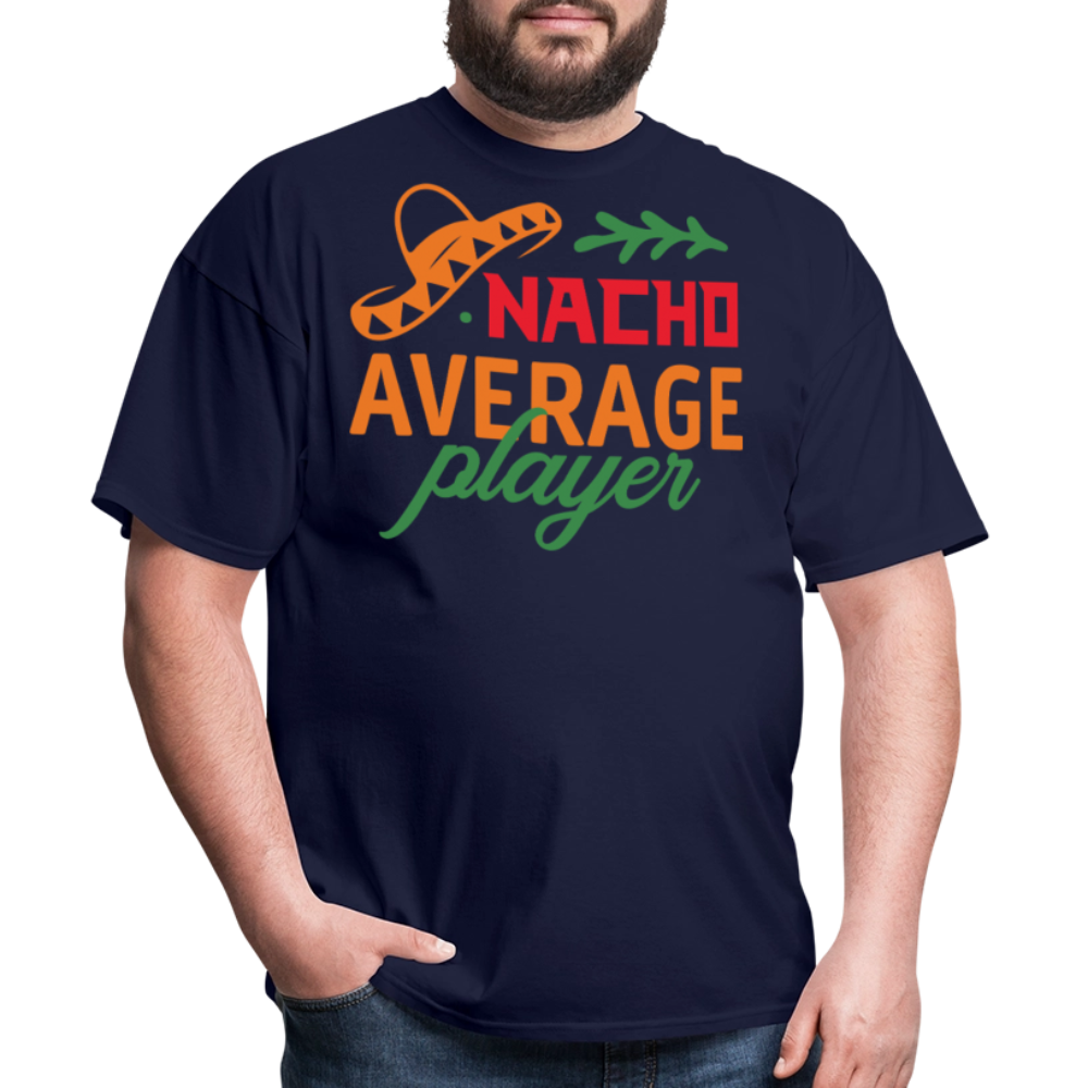 Nacho Average Player Mexican Food Pun T-shirt - navy