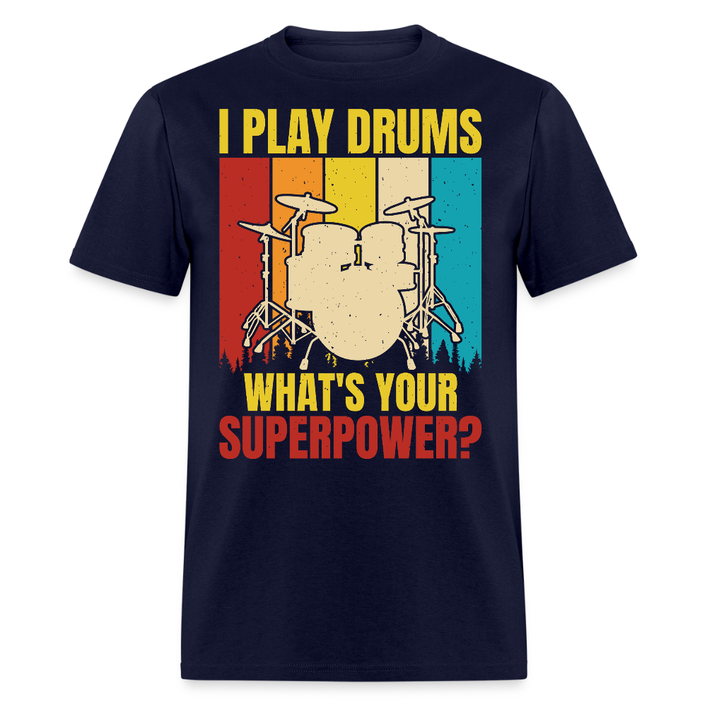 I Play Drums What's Your Superpower  T-shirt - navy