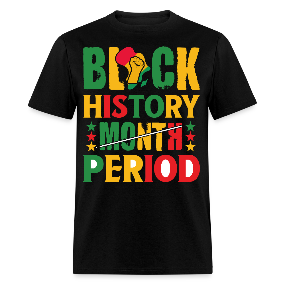 Pro-Black History Shirt Black History Period Unisex T-shirt - black