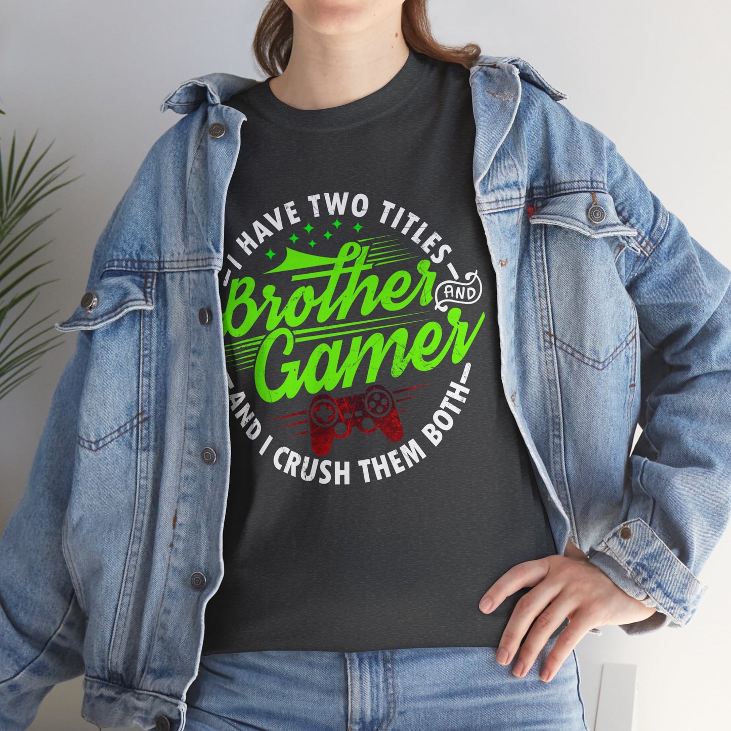 Men's Gamer T-Shirt - I Have Two Titles Brother and Gamer for Boys Brother Gift