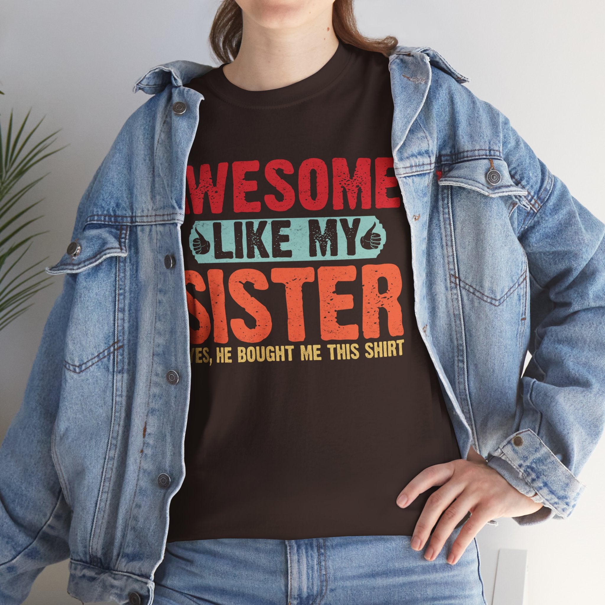 Awesome Like My Sister Cool Funny Best Father's Day Gifts for Brother