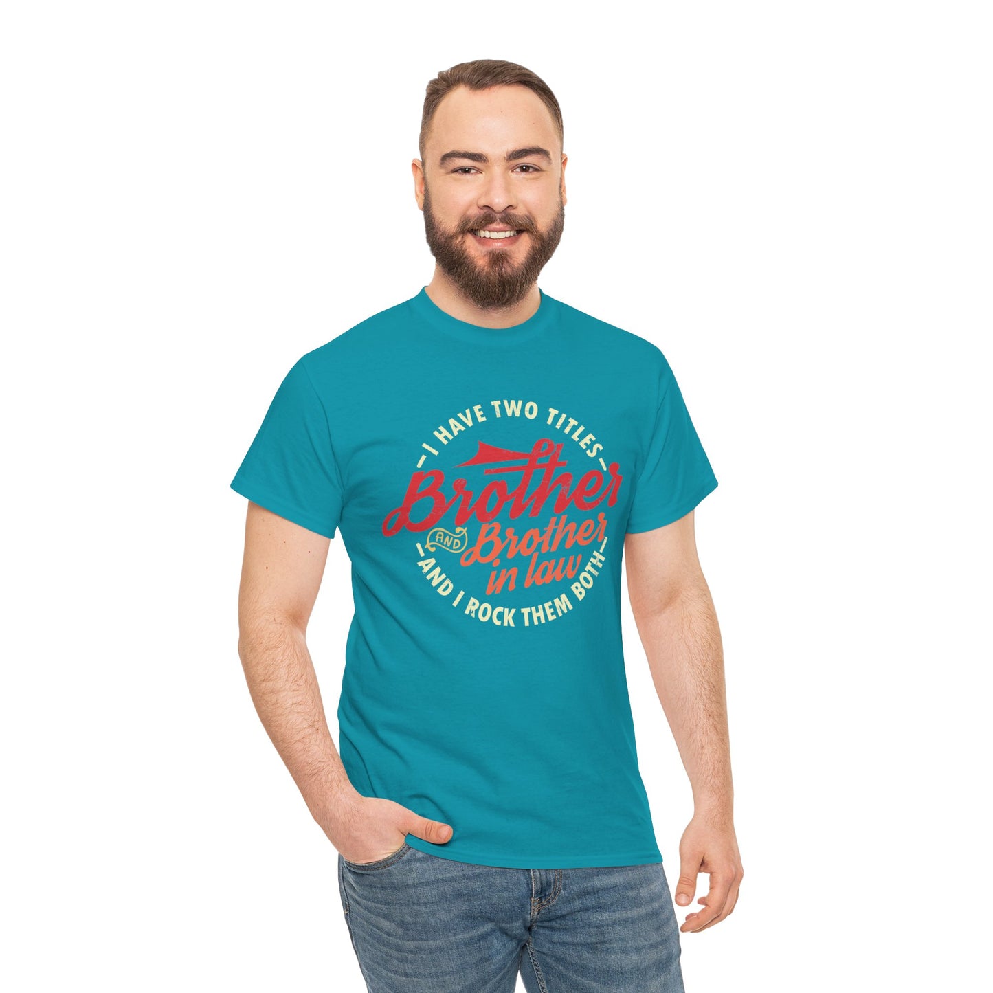 T-Shirt - I Have Two Titles Brother and Brother in Law Fathers Day Gifts