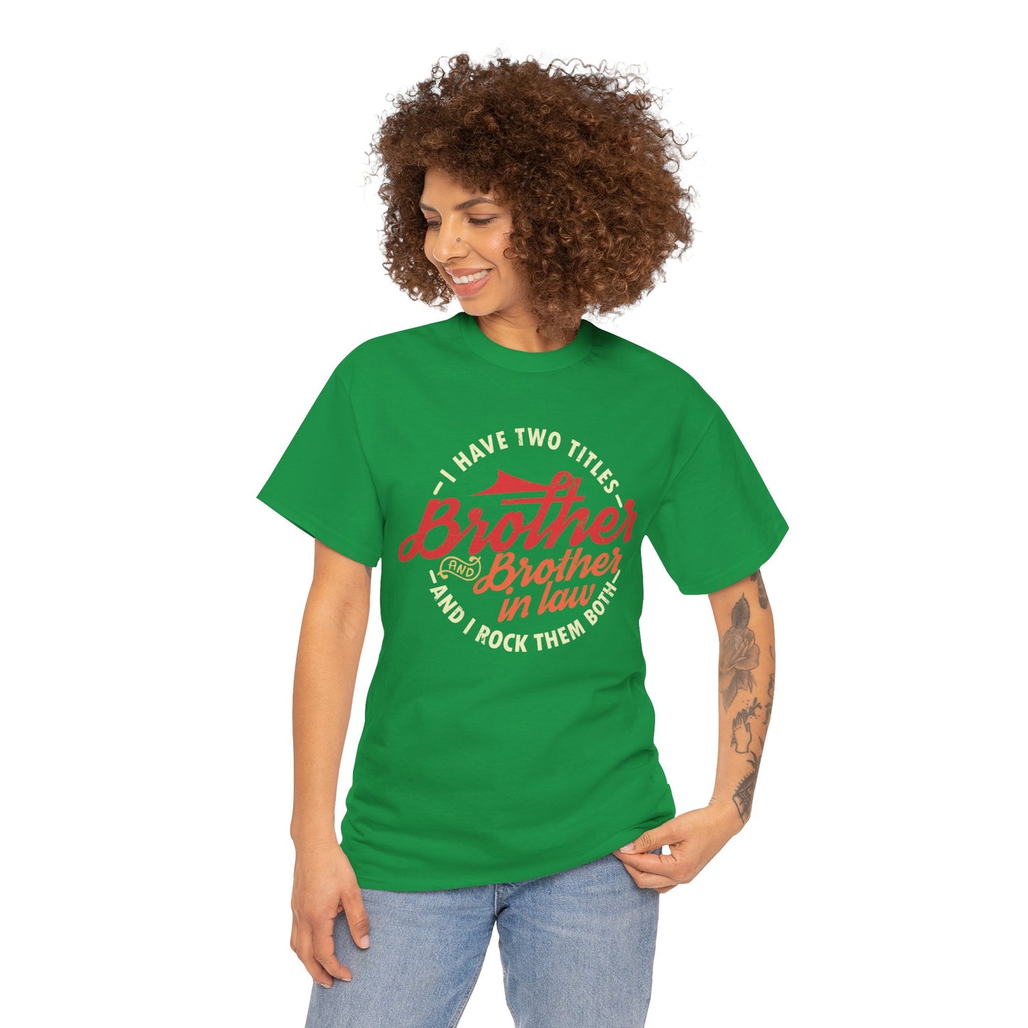 T-Shirt - I Have Two Titles Brother and Brother in Law Fathers Day Gifts