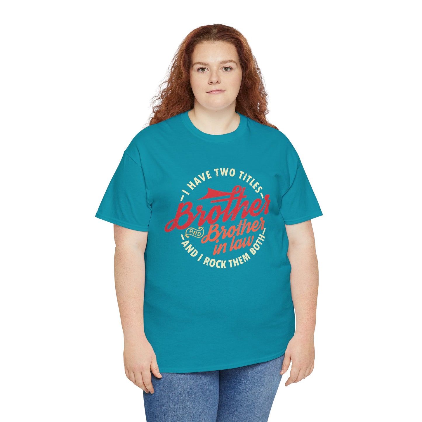 T-Shirt - I Have Two Titles Brother and Brother in Law Fathers Day Gifts