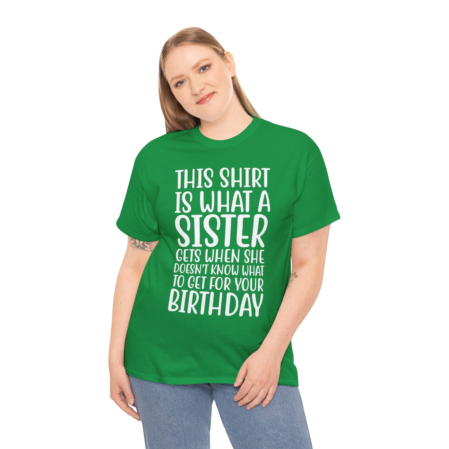 Funny Sister Birthday Gift Women'sTee Shirt - This is What a Sister Gets When She Doesn't Know What Birthday Gifts