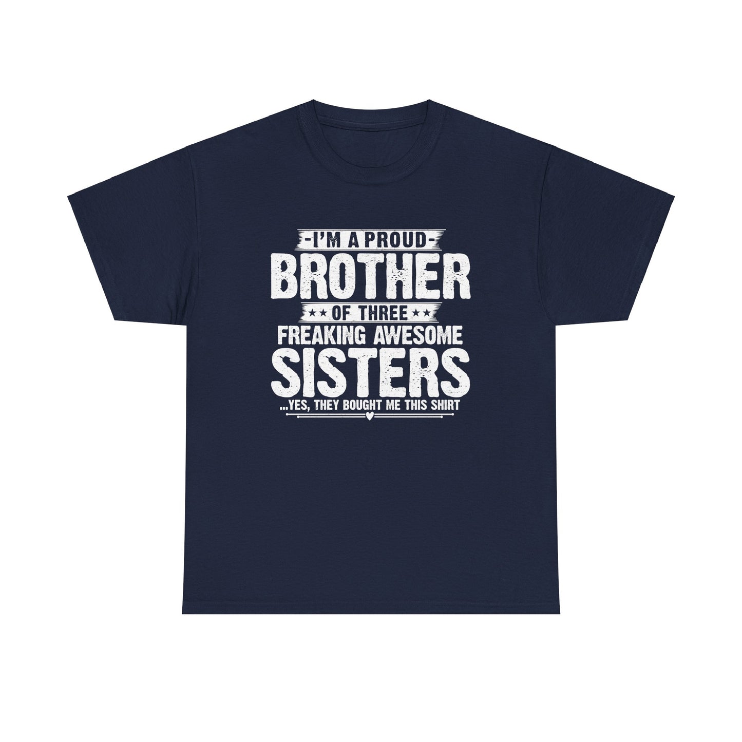 I'm A Proud Brother of Three Freaking Awesome Sisters gifts for funny Brother