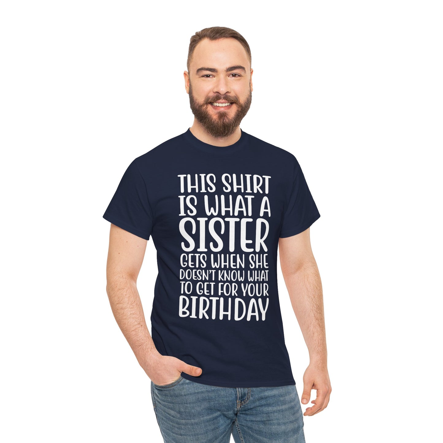Funny Sister Birthday Gift Women'sTee Shirt - This is What a Sister Gets When She Doesn't Know What Birthday Gifts