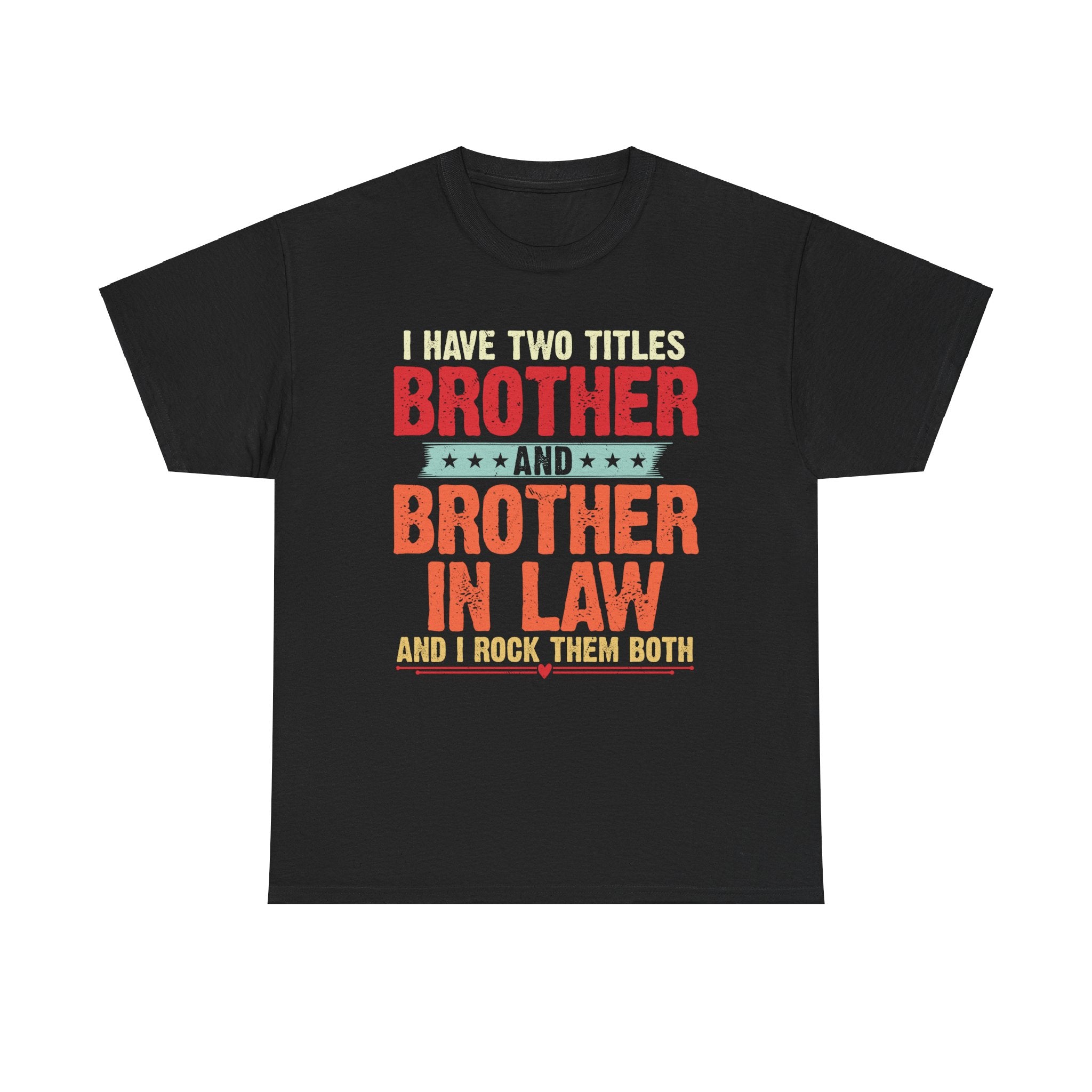 Funny Brother in Law Gift I have two titles Brother and Brother In Law