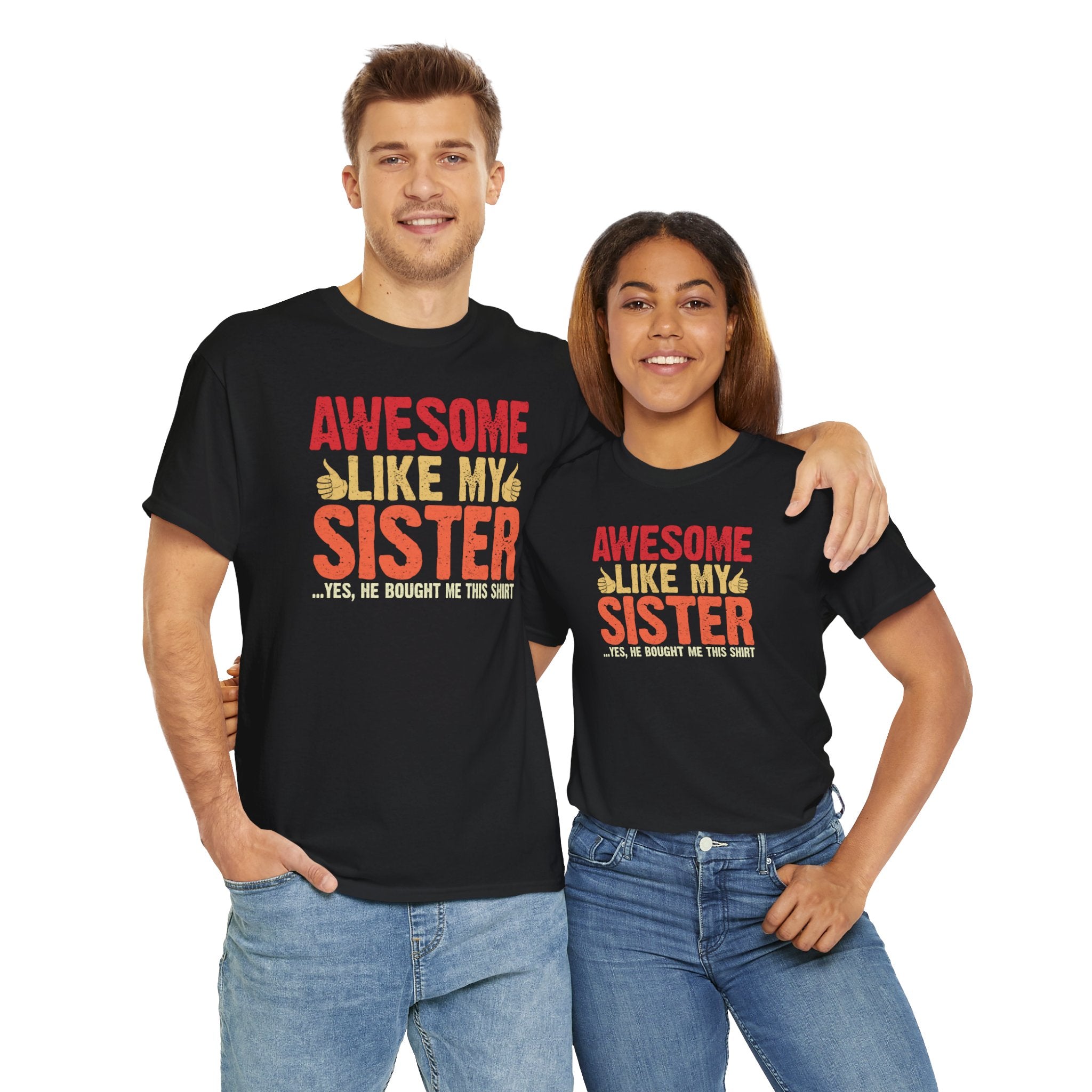 Awesome Like My Sister Tshirt, Funny Gift Unisex Heavy Cotton Tee