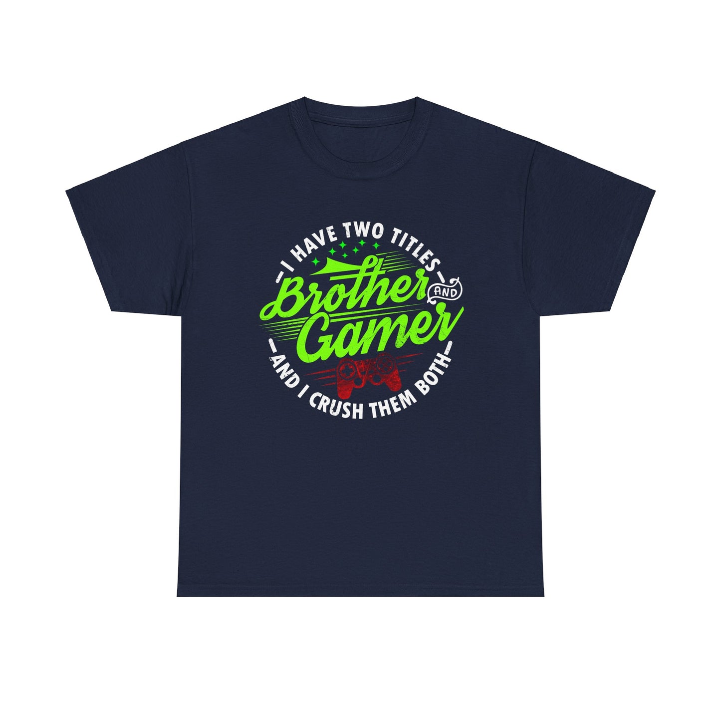 Men's Gamer T-Shirt - I Have Two Titles Brother and Gamer for Boys Brother Gift