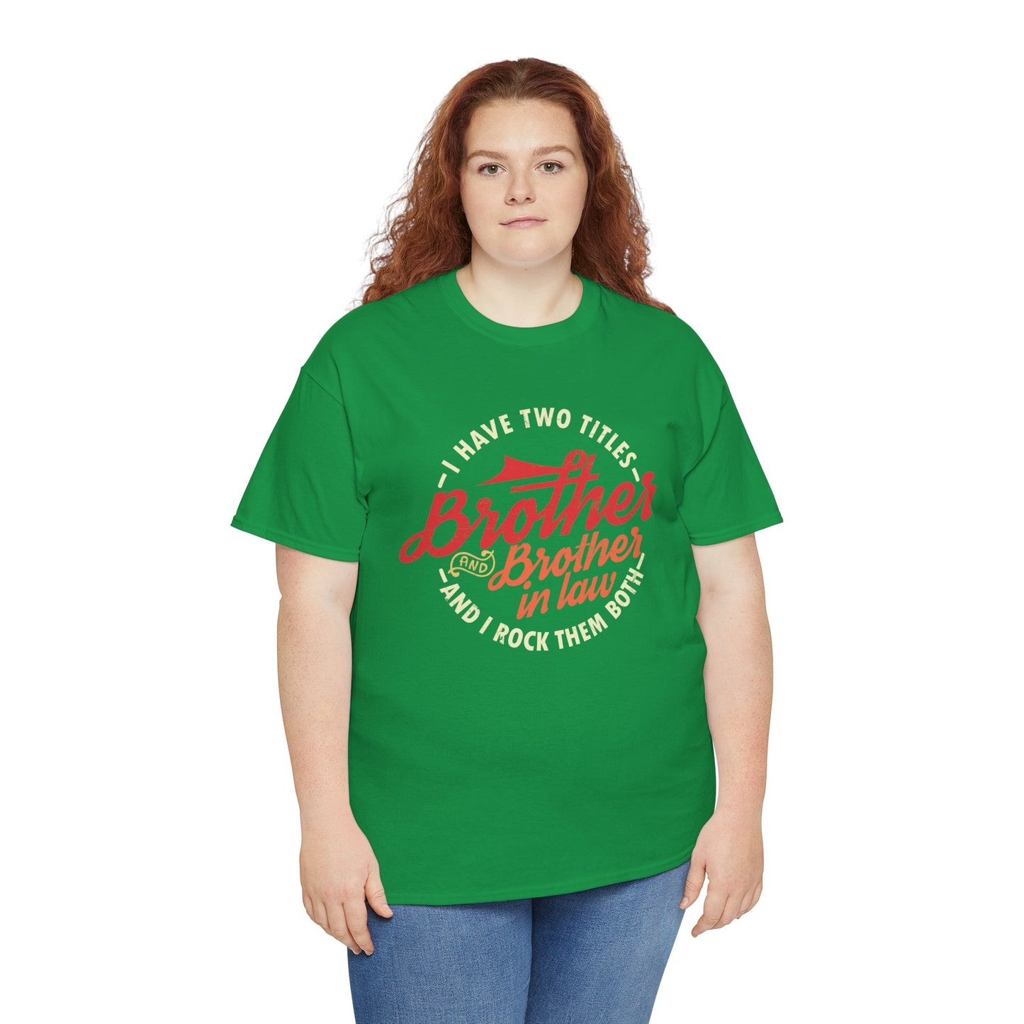 T-Shirt - I Have Two Titles Brother and Brother in Law Fathers Day Gifts