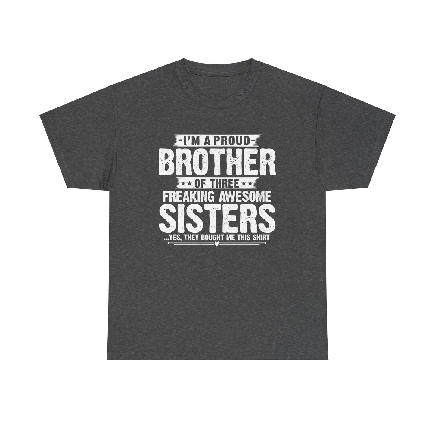 I'm A Proud Brother of Three Freaking Awesome Sisters gifts for funny Brother
