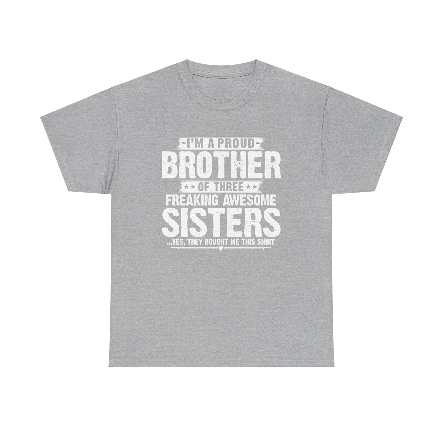 I'm A Proud Brother of Three Freaking Awesome Sisters gifts for funny Brother