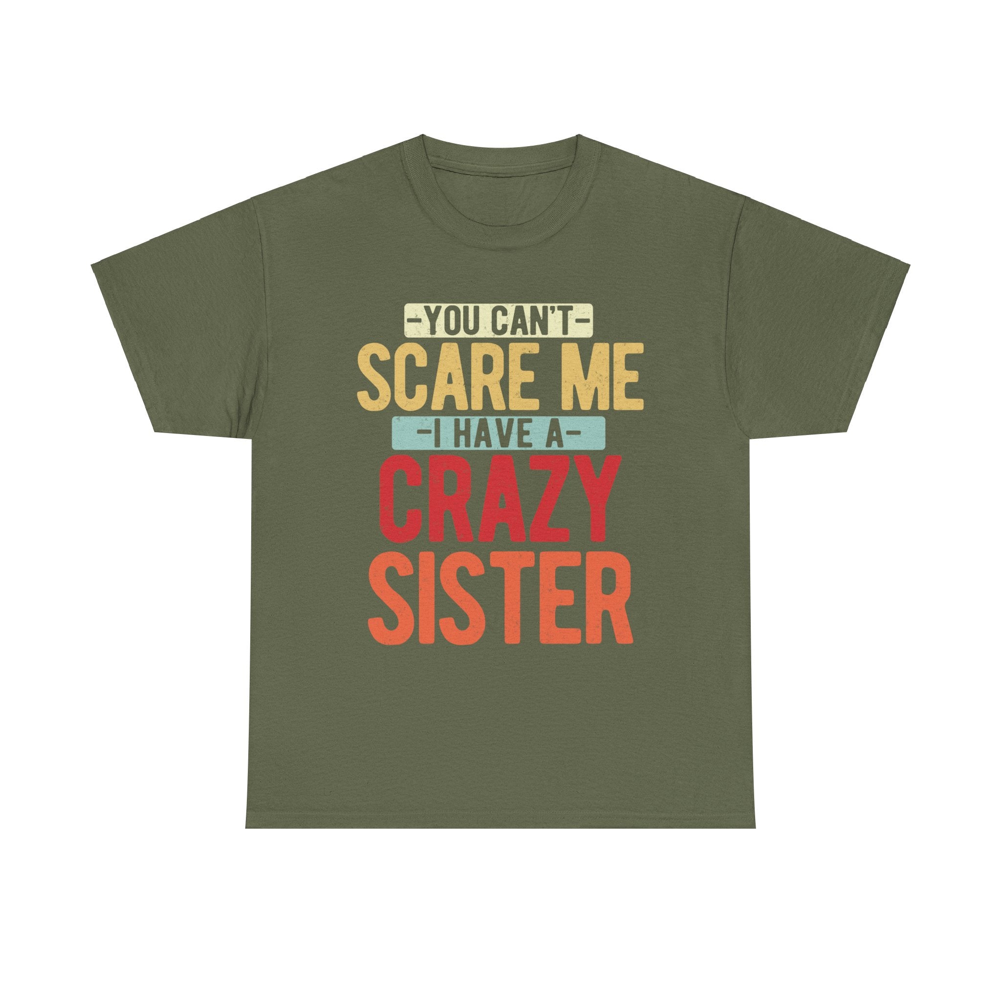 You Can't Scare Me I Have Four Crazy Sisters Funny Brother T-Shirt