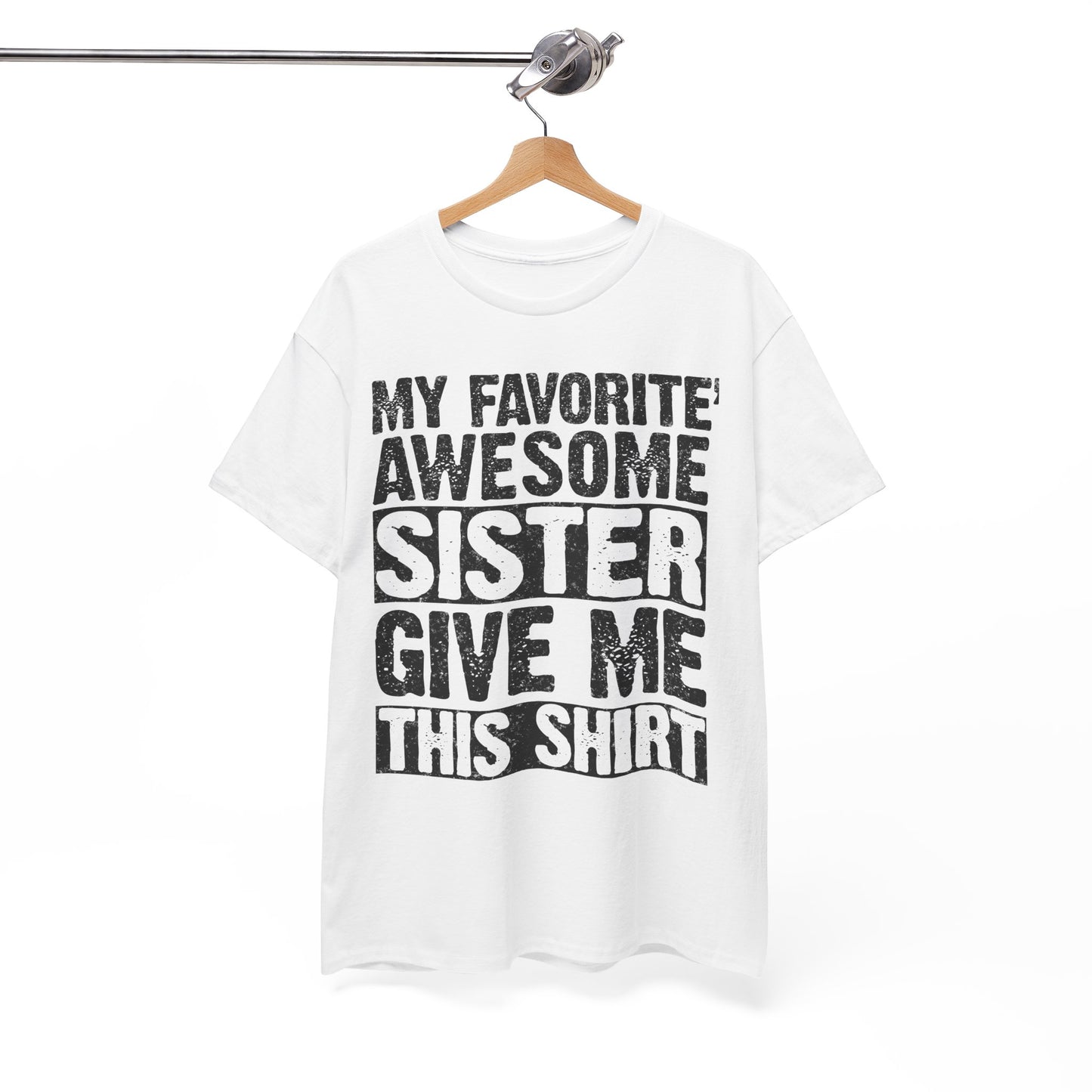 My Favorite Awesome Sister Give Me This Shirt Funny gifts for Brother