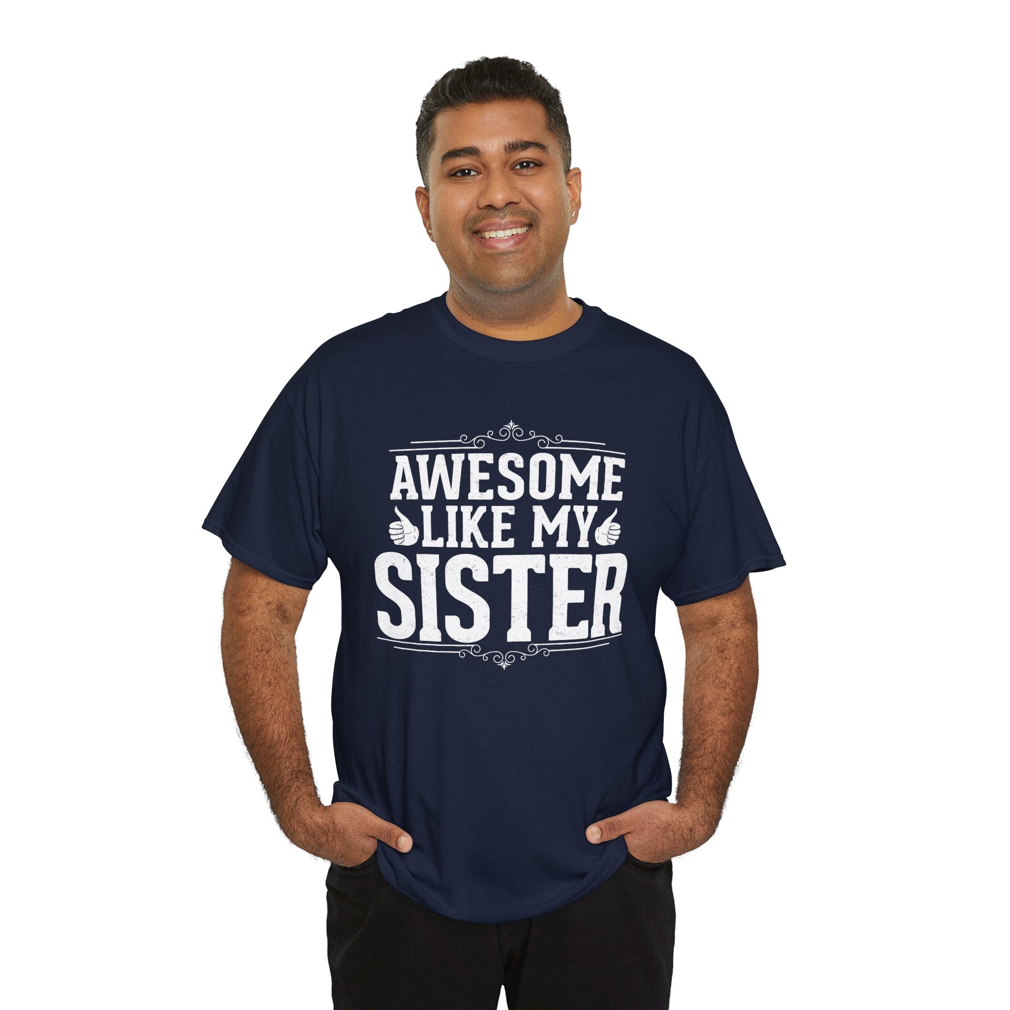 Awesome Like My Sister Cool Funny T-Shirt