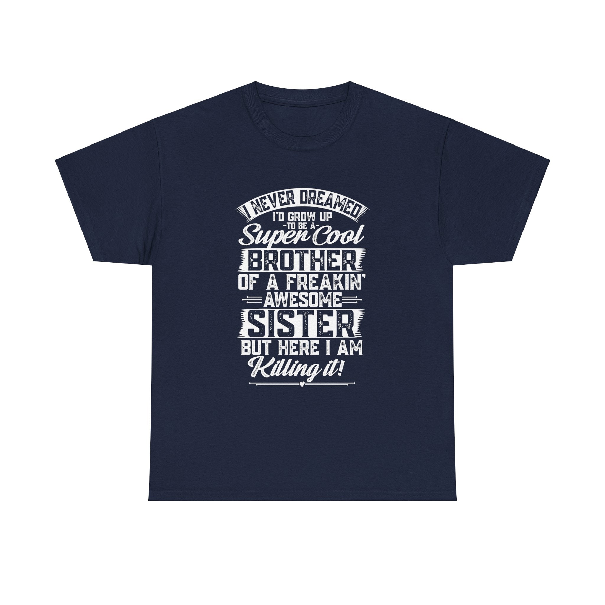 Funny Never Dreamed I'd Grow Up To Be A Cool Brother T-Shirt