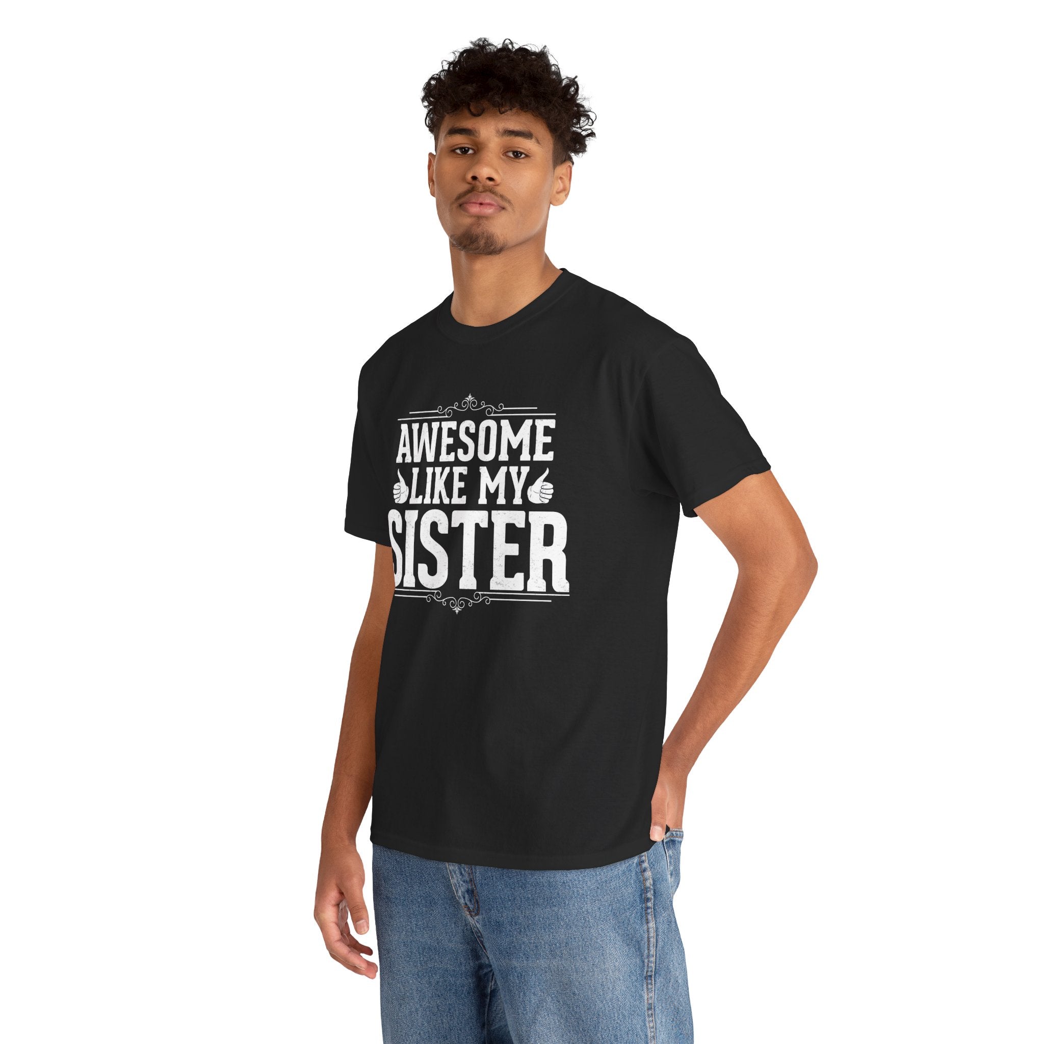 Awesome Like My Sister Cool Funny T-Shirt