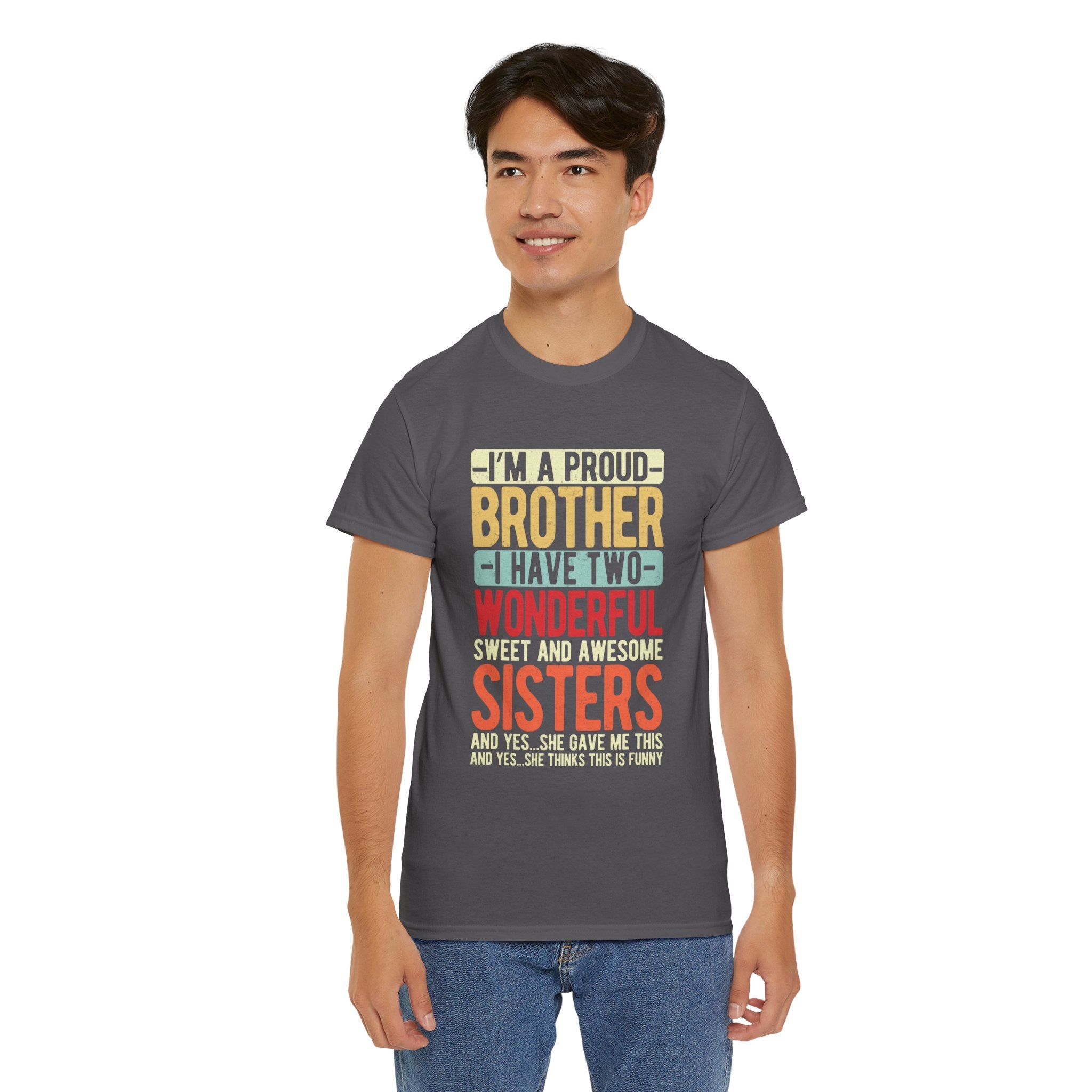 I'm A Proud Brother I have Two Wonderful Sweet Sisters T-Shirt