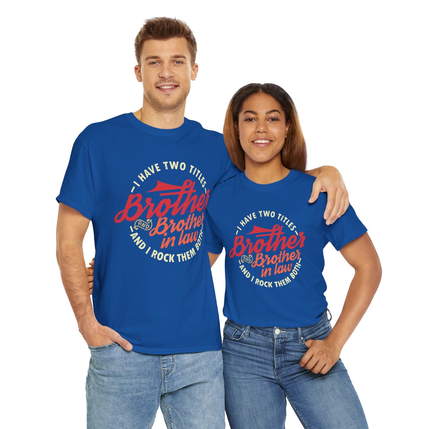 T-Shirt - I Have Two Titles Brother and Brother in Law Fathers Day Gifts