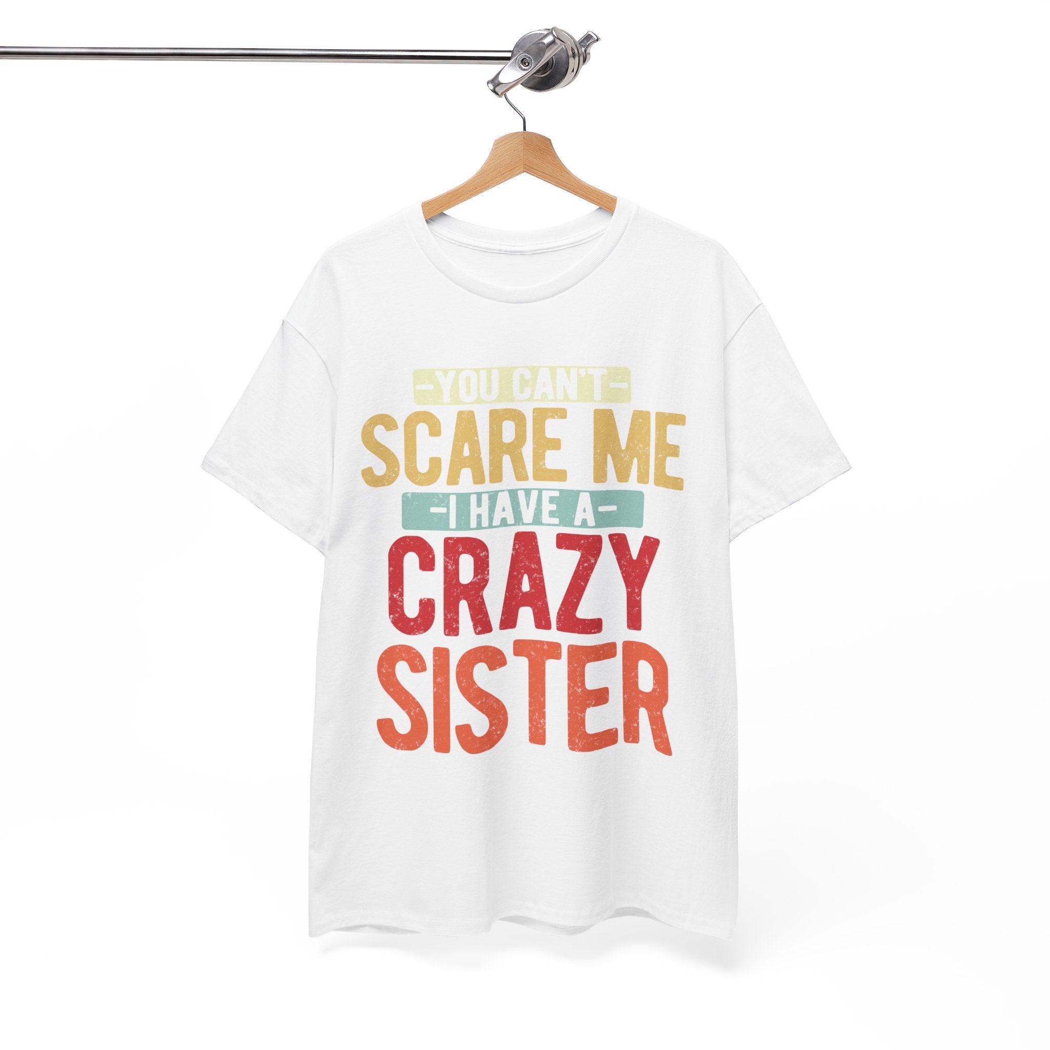 You Can't Scare Me I Have Four Crazy Sisters Funny Brother T-Shirt