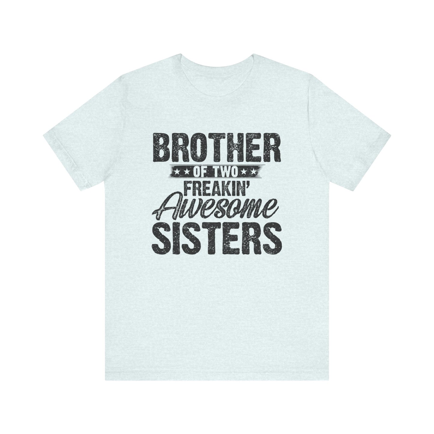 Brother of Two Freakin' Awesome Sisters