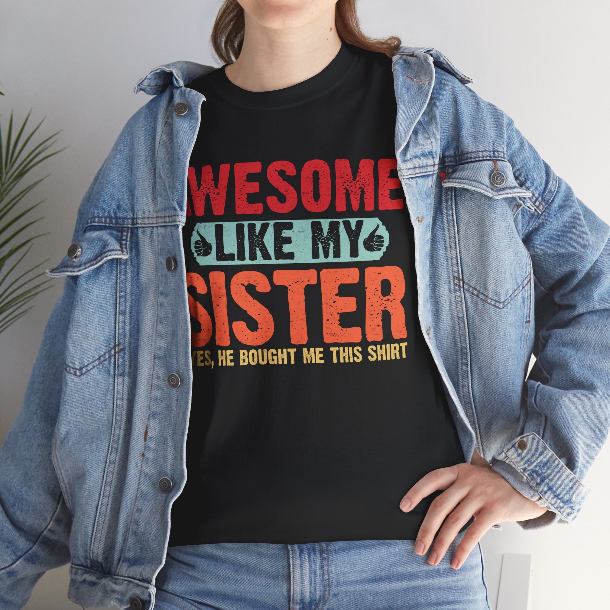 Awesome Like My Sister Cool Funny Best Father's Day Gifts for Brother