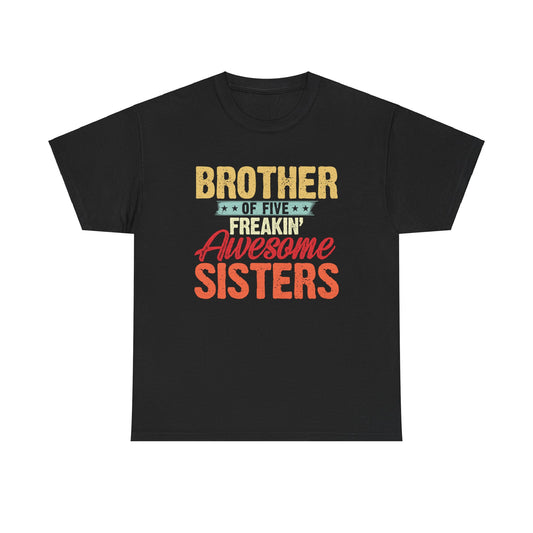 I'm A Proud Brother of Five Freakin' Awesome Sisters gifts for funny Brother