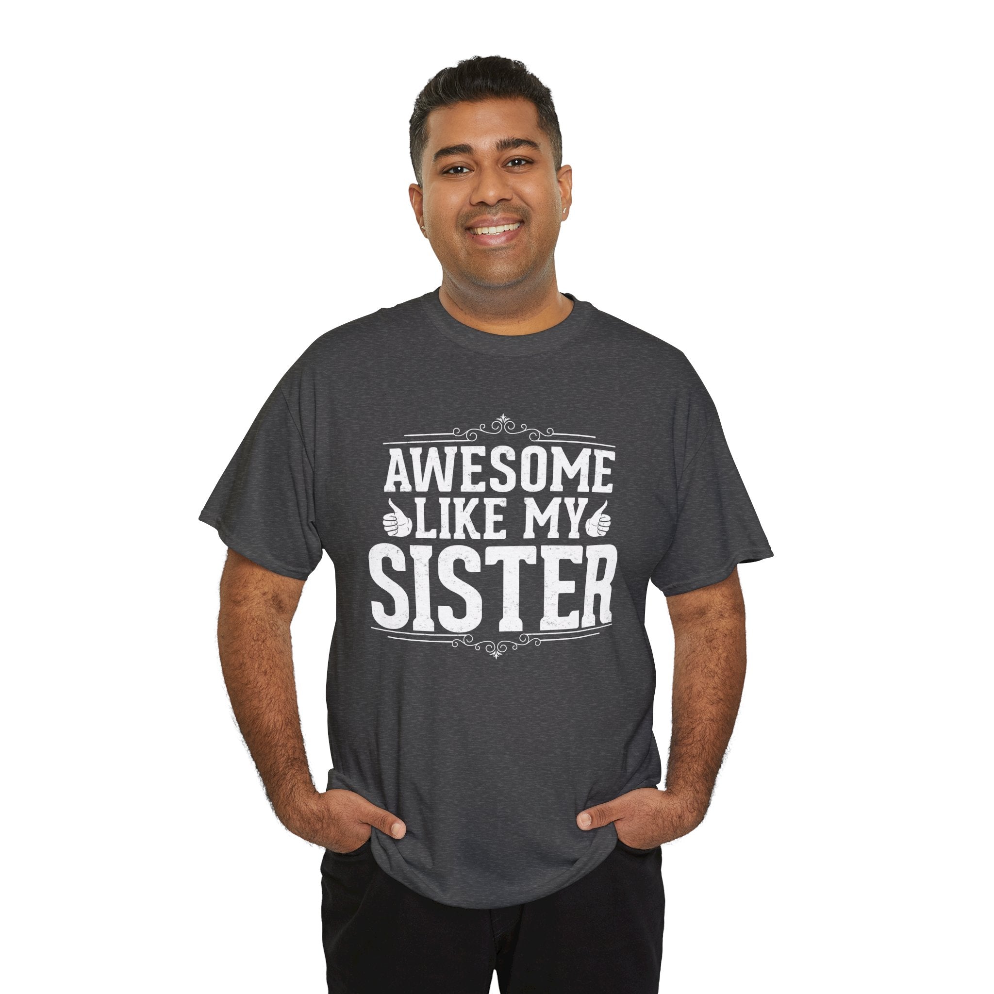 Awesome Like My Sister Cool Funny T-Shirt