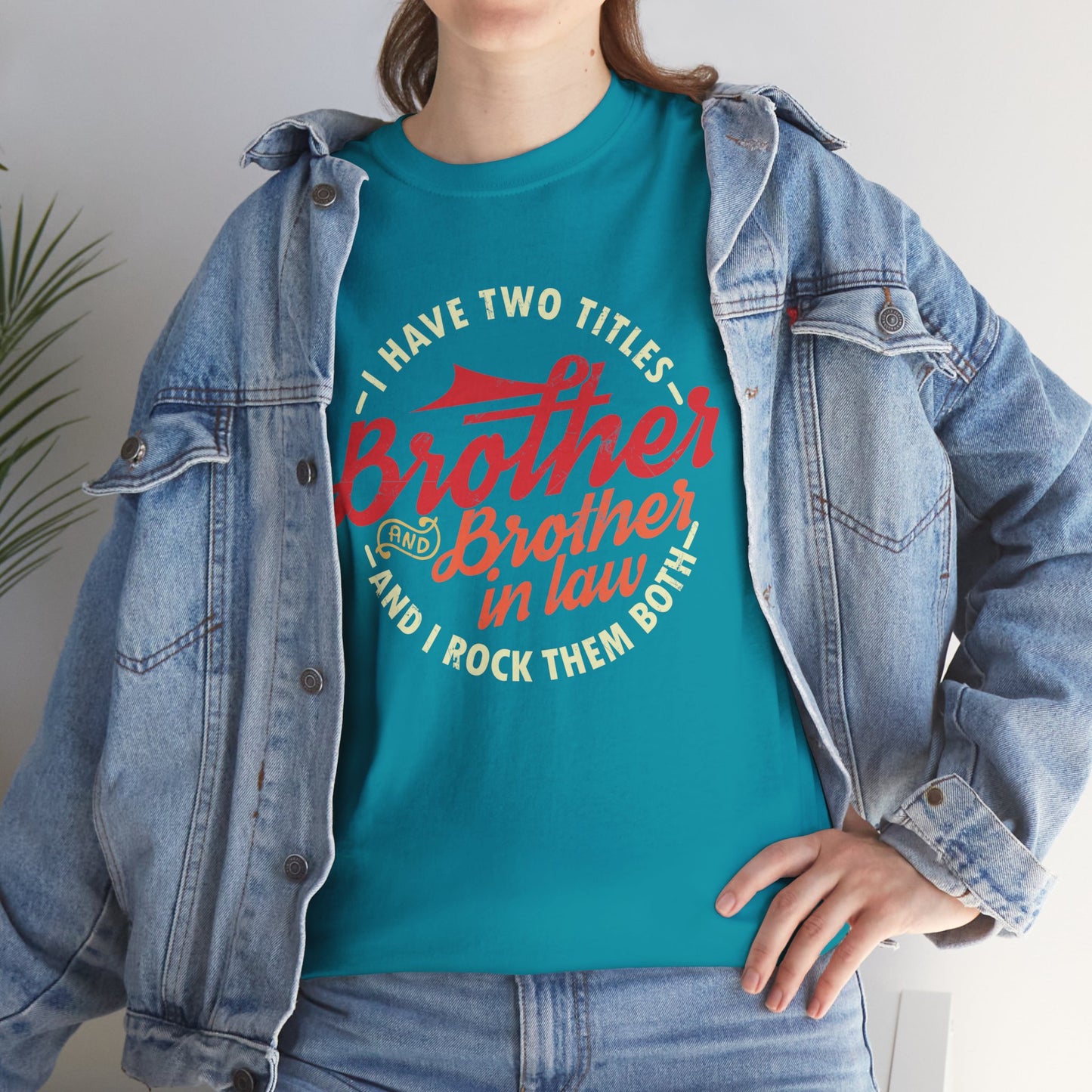 T-Shirt - I Have Two Titles Brother and Brother in Law Fathers Day Gifts