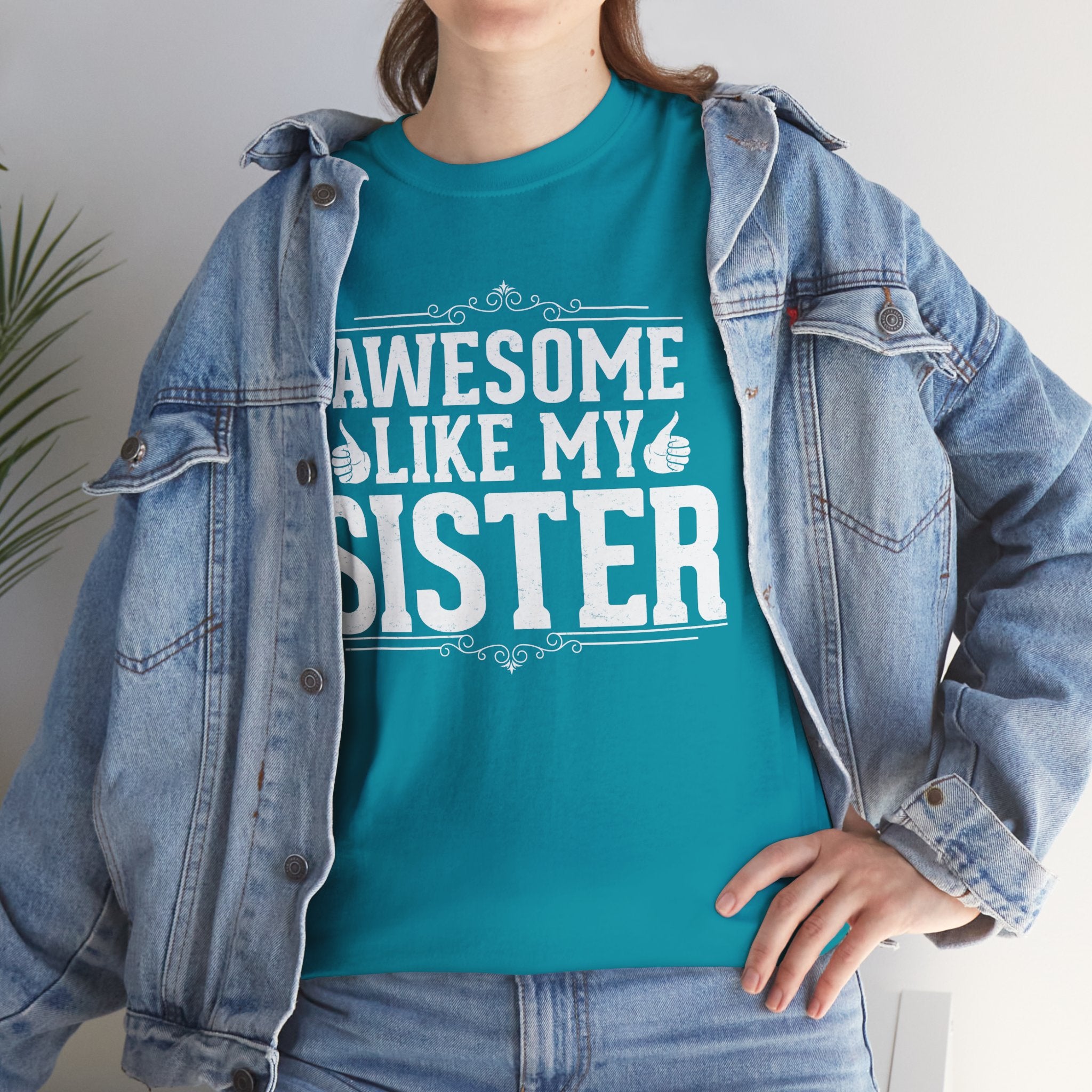 Awesome Like My Sister Cool Funny T-Shirt