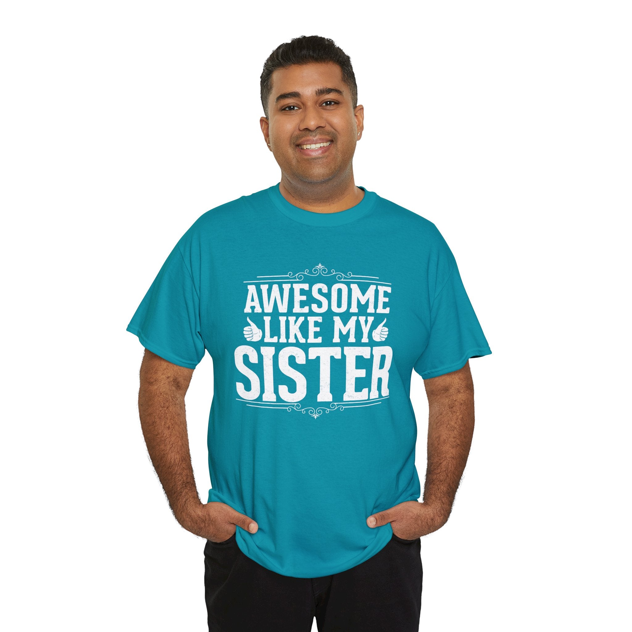 Awesome Like My Sister Cool Funny T-Shirt