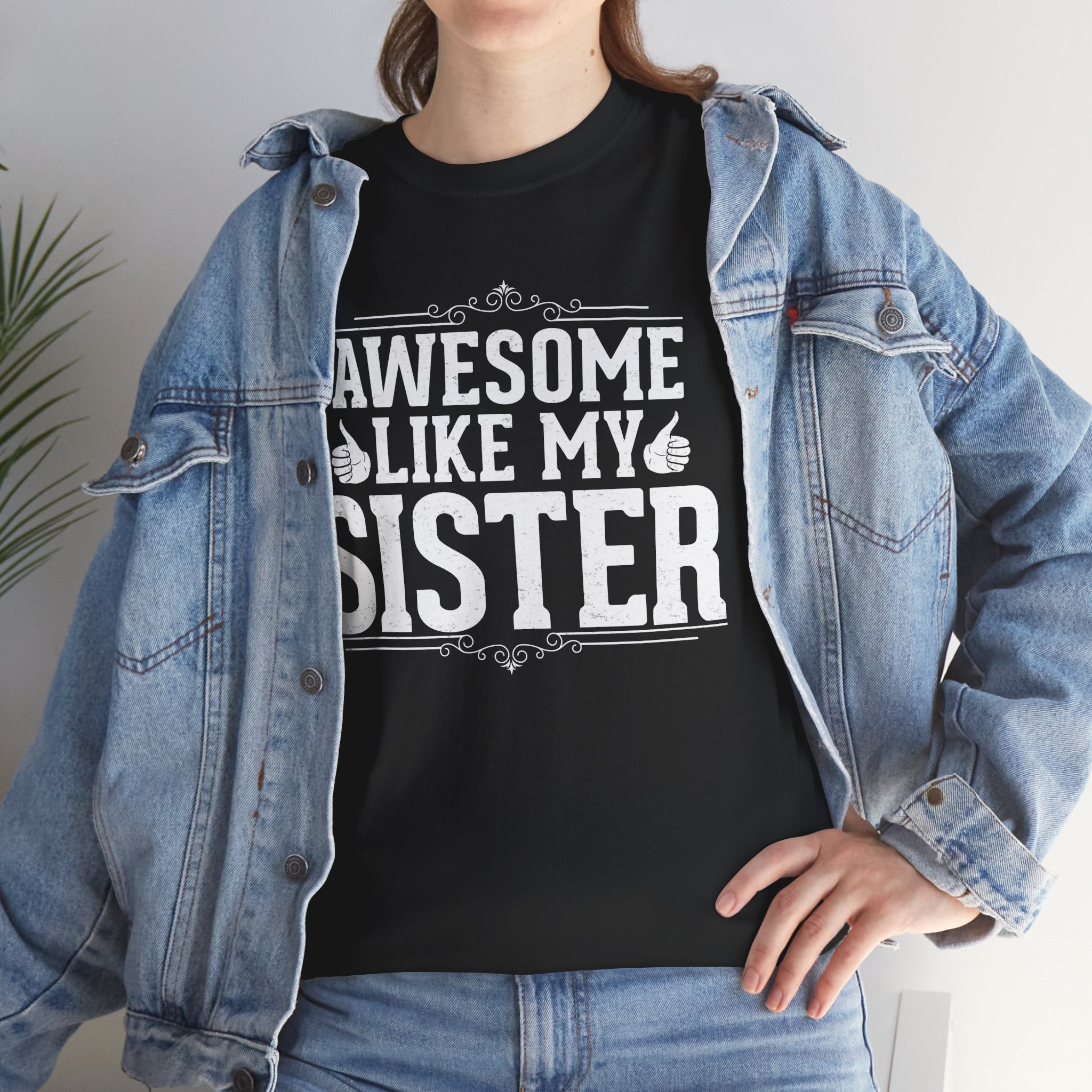 Awesome Like My Sister Cool Funny T-Shirt