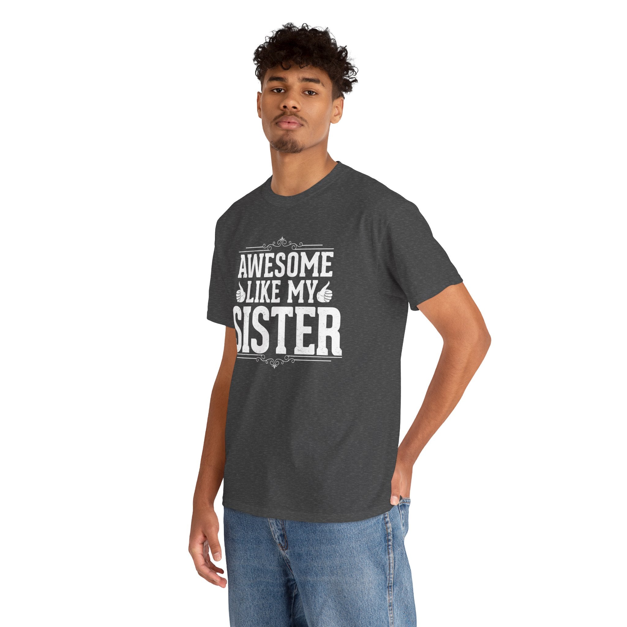 Awesome Like My Sister Cool Funny T-Shirt