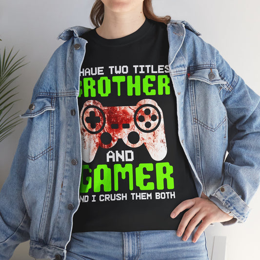 Gamer Mens T-Shirt - I Have Two Titles Brother and Gamer Father's Day Gifts