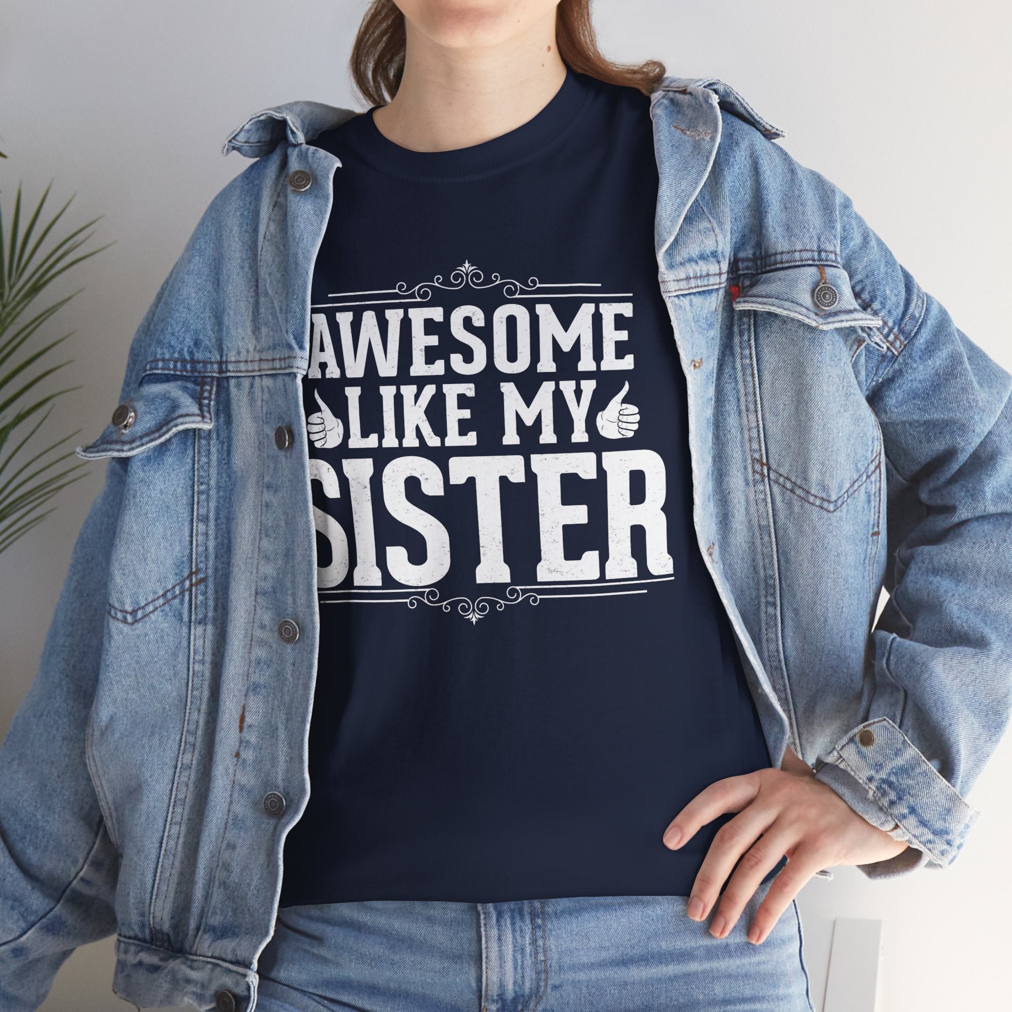 Awesome Like My Sister Cool Funny T-Shirt