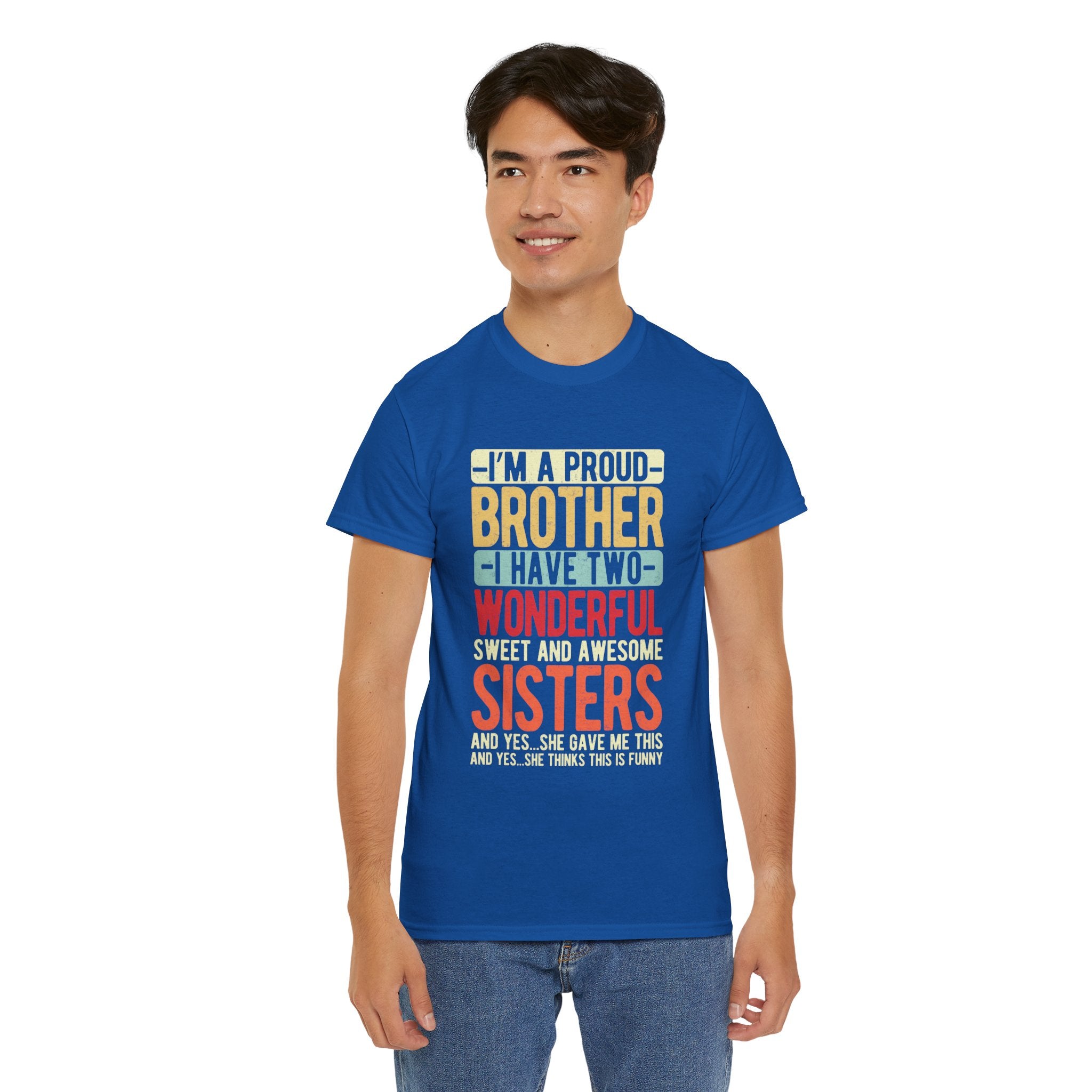 I'm A Proud Brother I have Two Wonderful Sweet Sisters T-Shirt