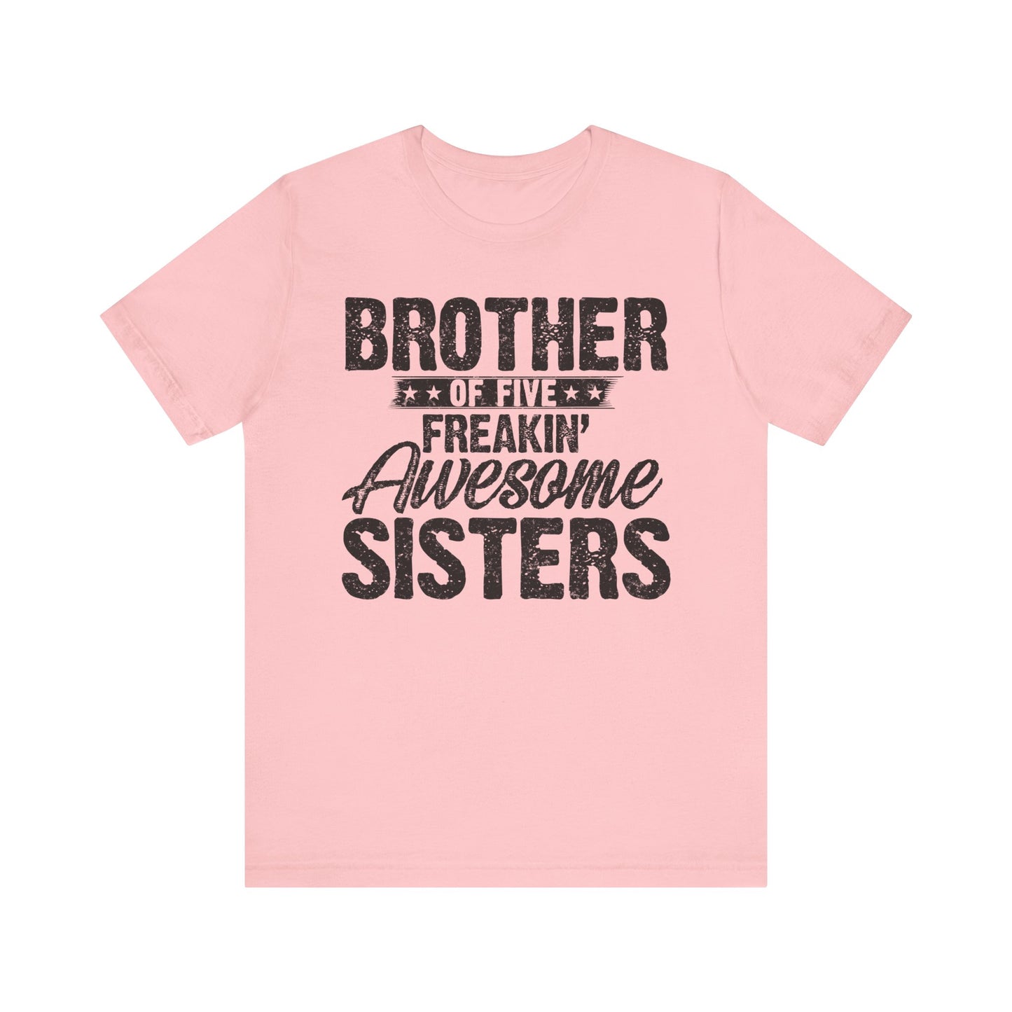 Brother of Five Freakin' Awesome Sisters