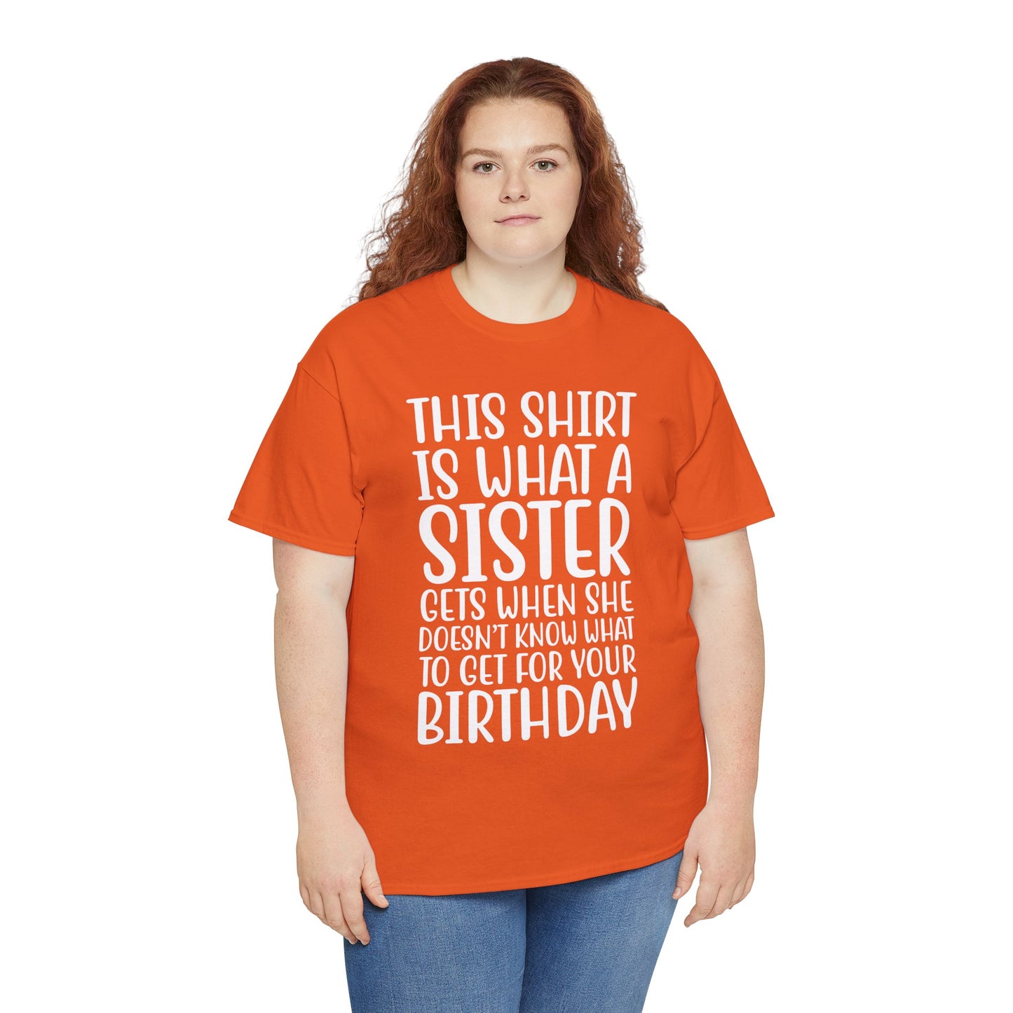 Funny Sister Birthday Gift Women'sTee Shirt - This is What a Sister Gets When She Doesn't Know What Birthday Gifts