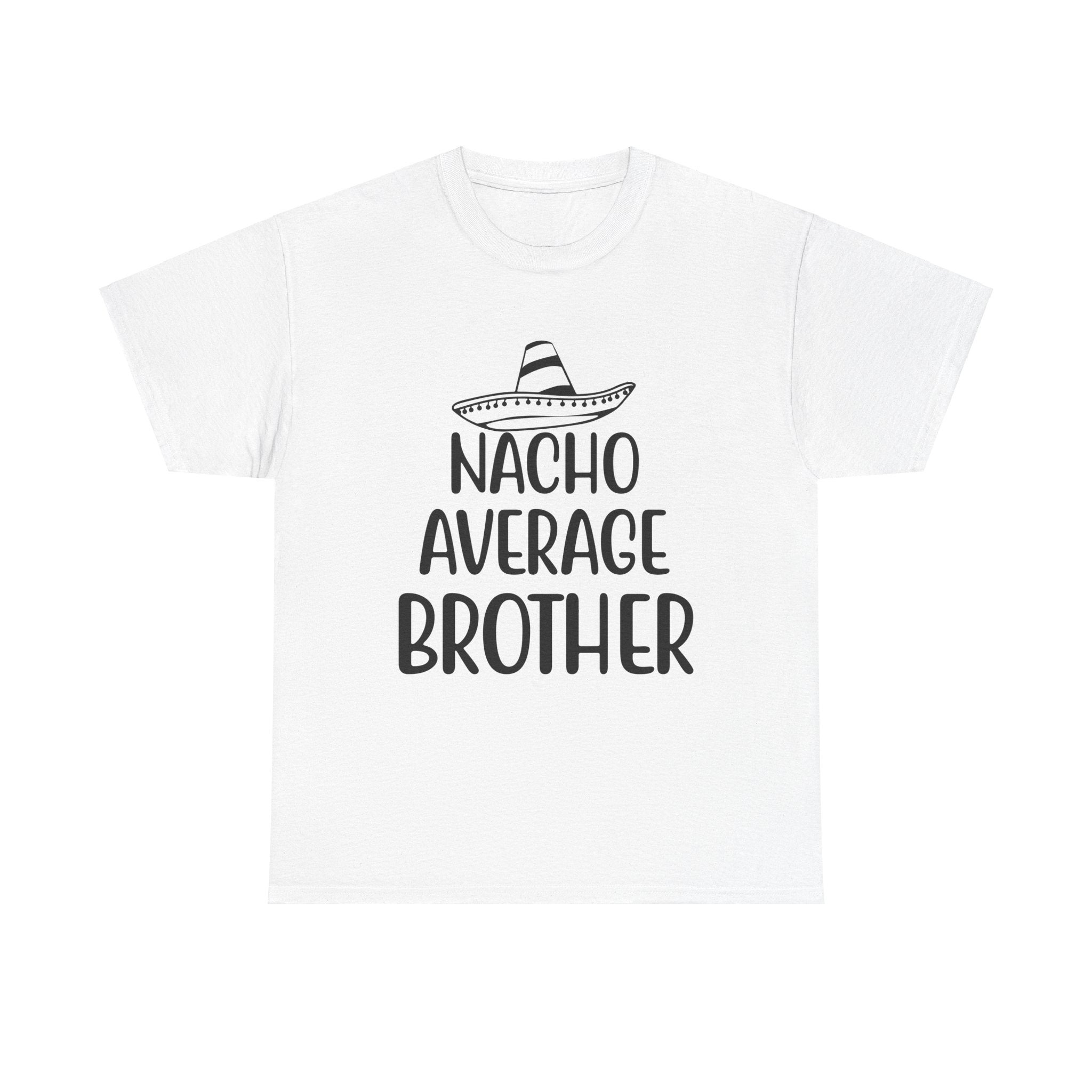 Funny Cinco de Mayo Men's Tee - Nacho Average Brother Gifts