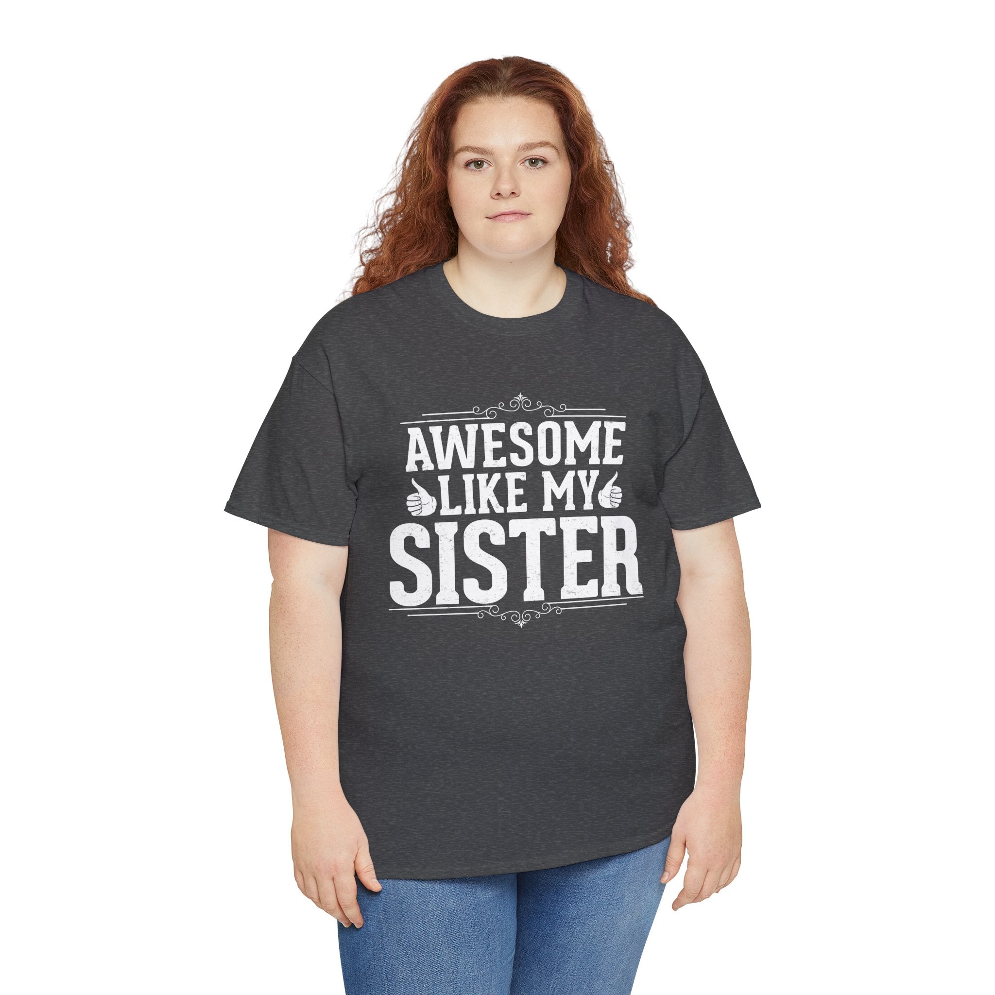 Awesome Like My Sister Cool Funny T-Shirt