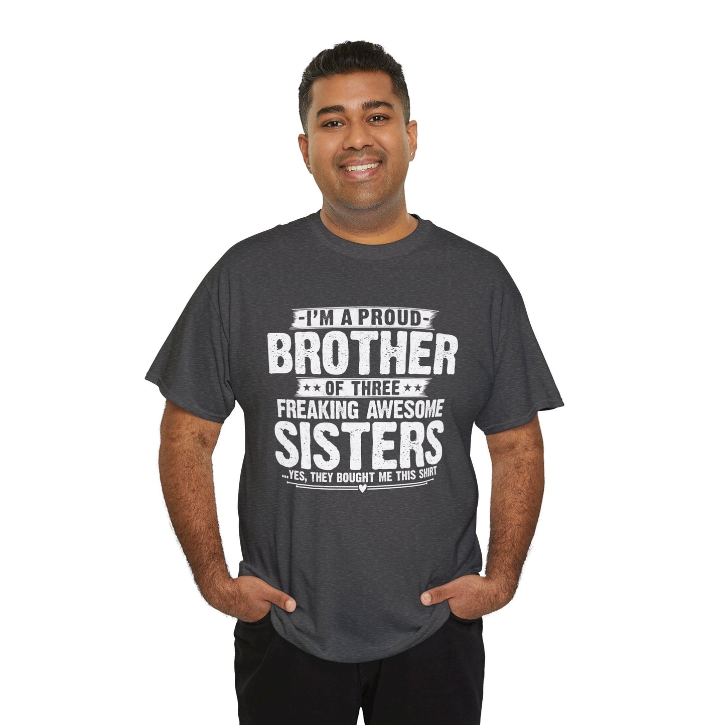 I'm A Proud Brother of Three Freaking Awesome Sisters gifts for funny Brother