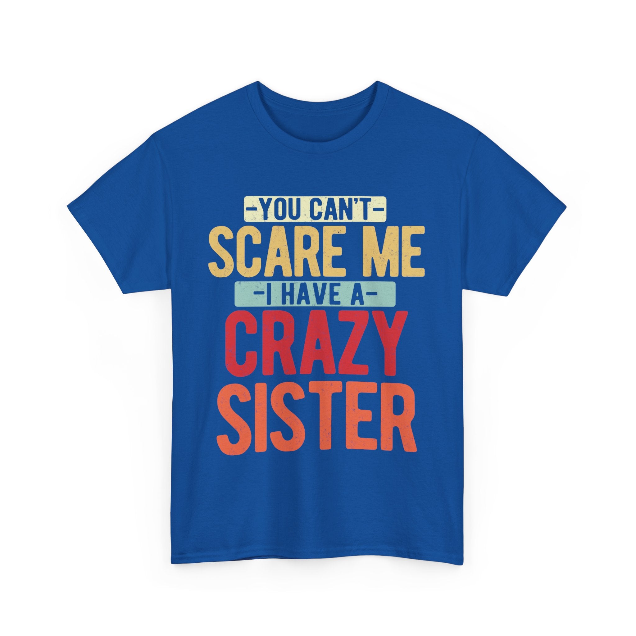 You Can't Scare Me I Have Four Crazy Sisters Funny Brother T-Shirt