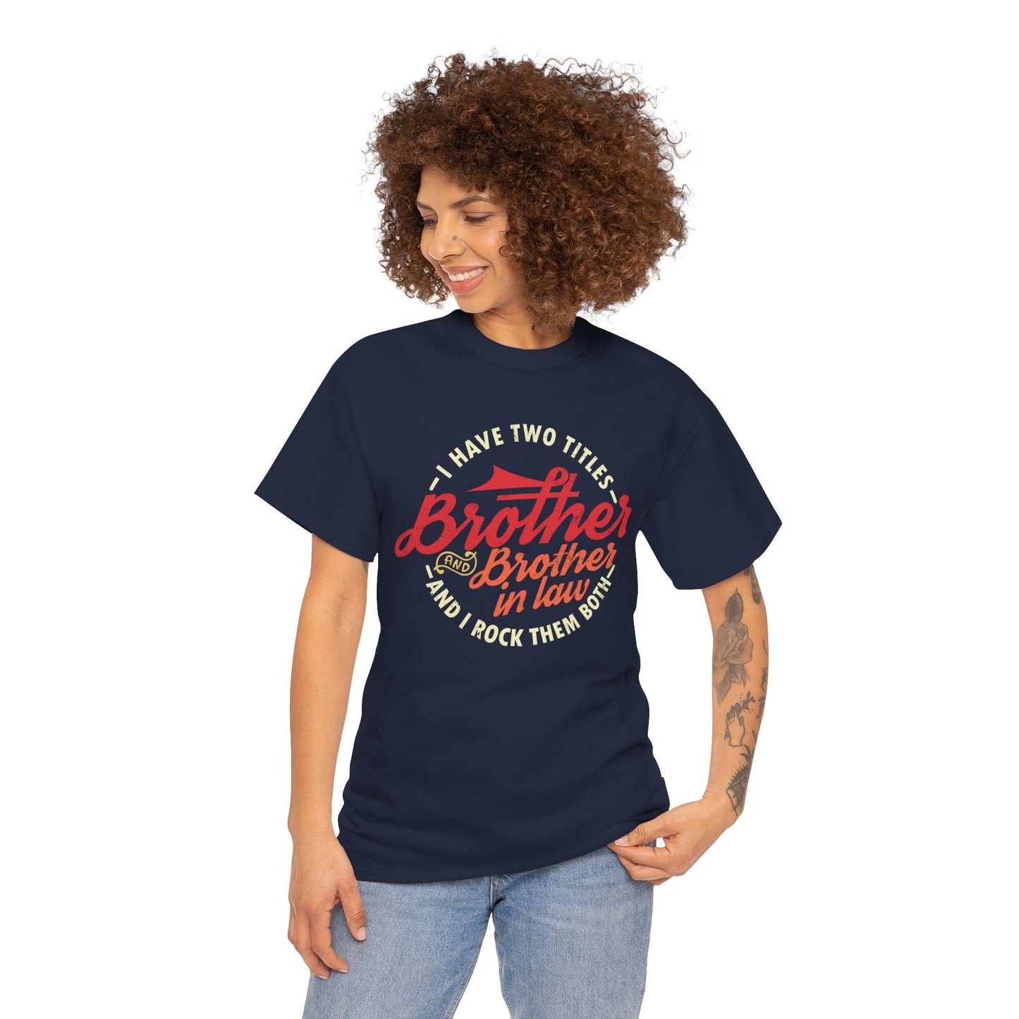 T-Shirt - I Have Two Titles Brother and Brother in Law Fathers Day Gifts