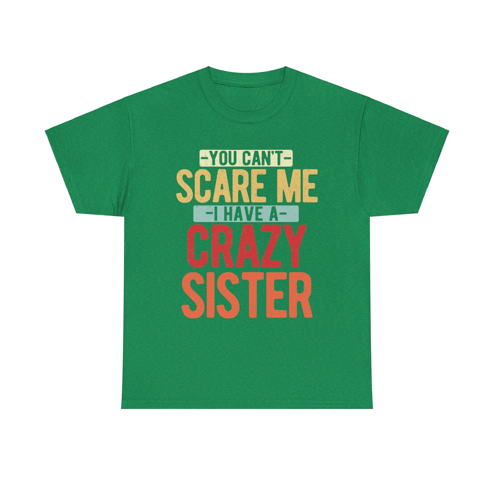 You Can't Scare Me I Have Four Crazy Sisters Funny Brother T-Shirt