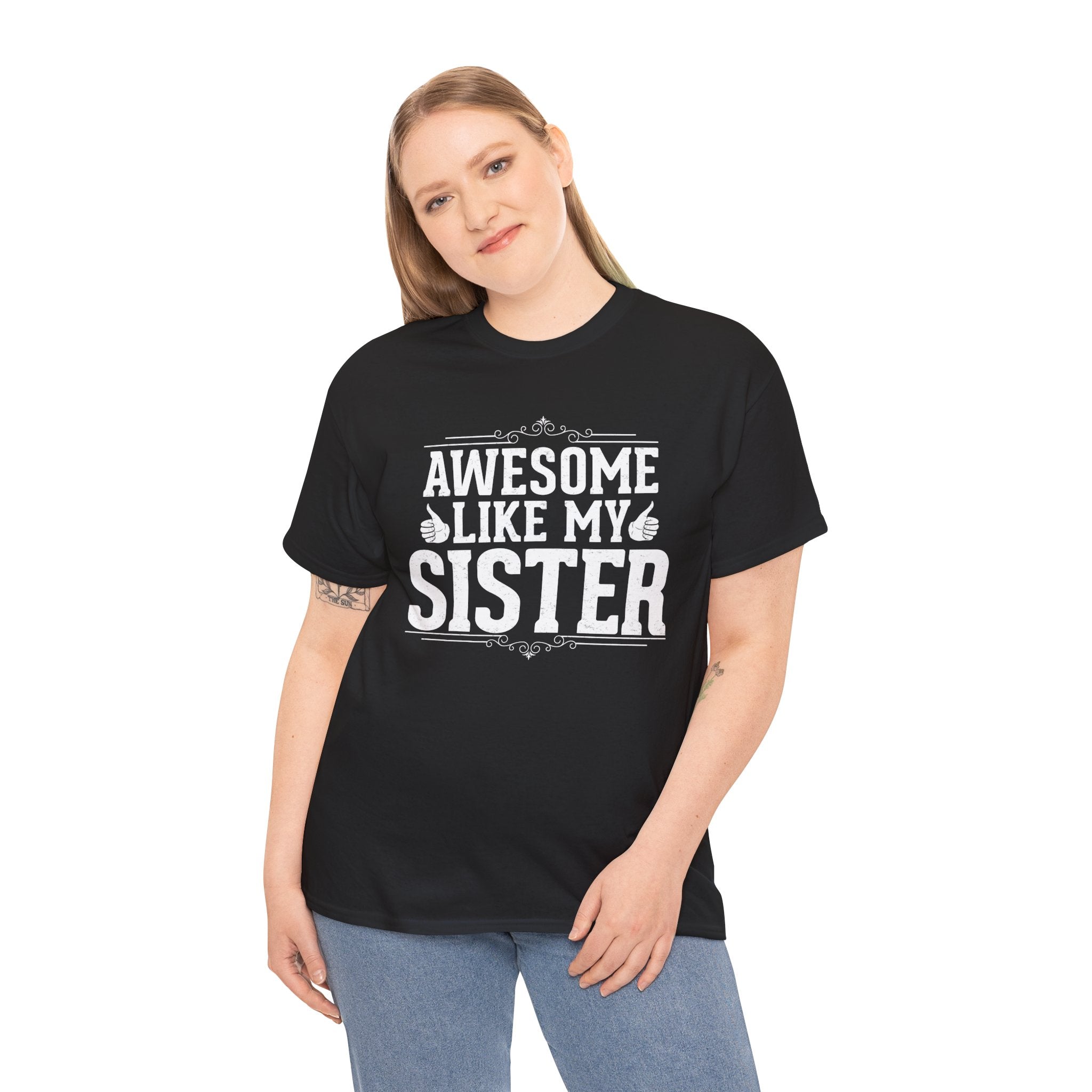 Awesome Like My Sister Cool Funny T-Shirt